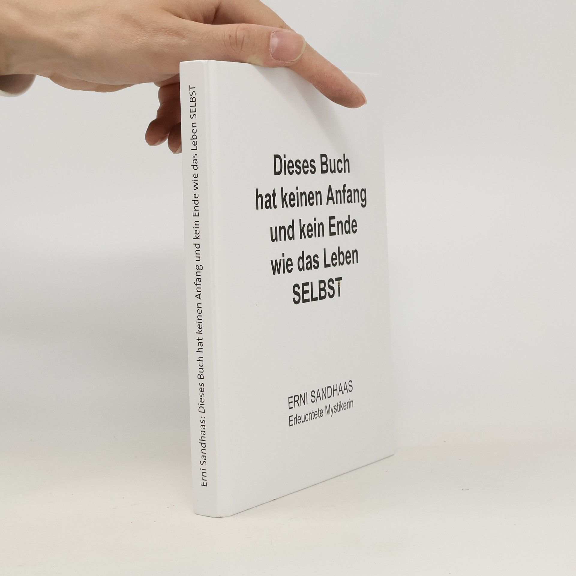 Erni Sandhaas Dieses Buch hat keinen Anfang und kein Ende wie das Leben SELBST