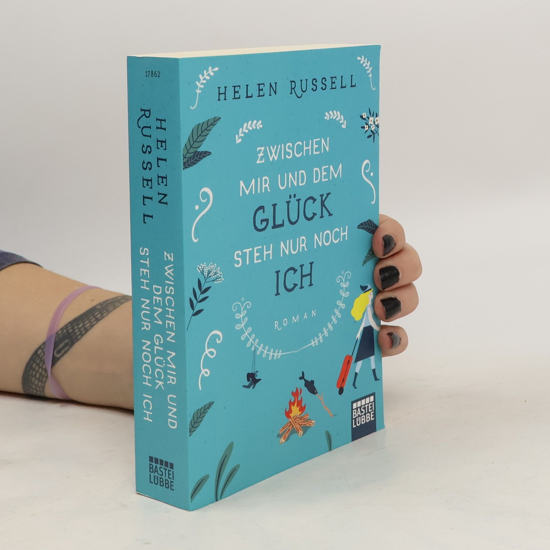 Helen Russell Zwischen mir und dem Glück steh nur noch ich