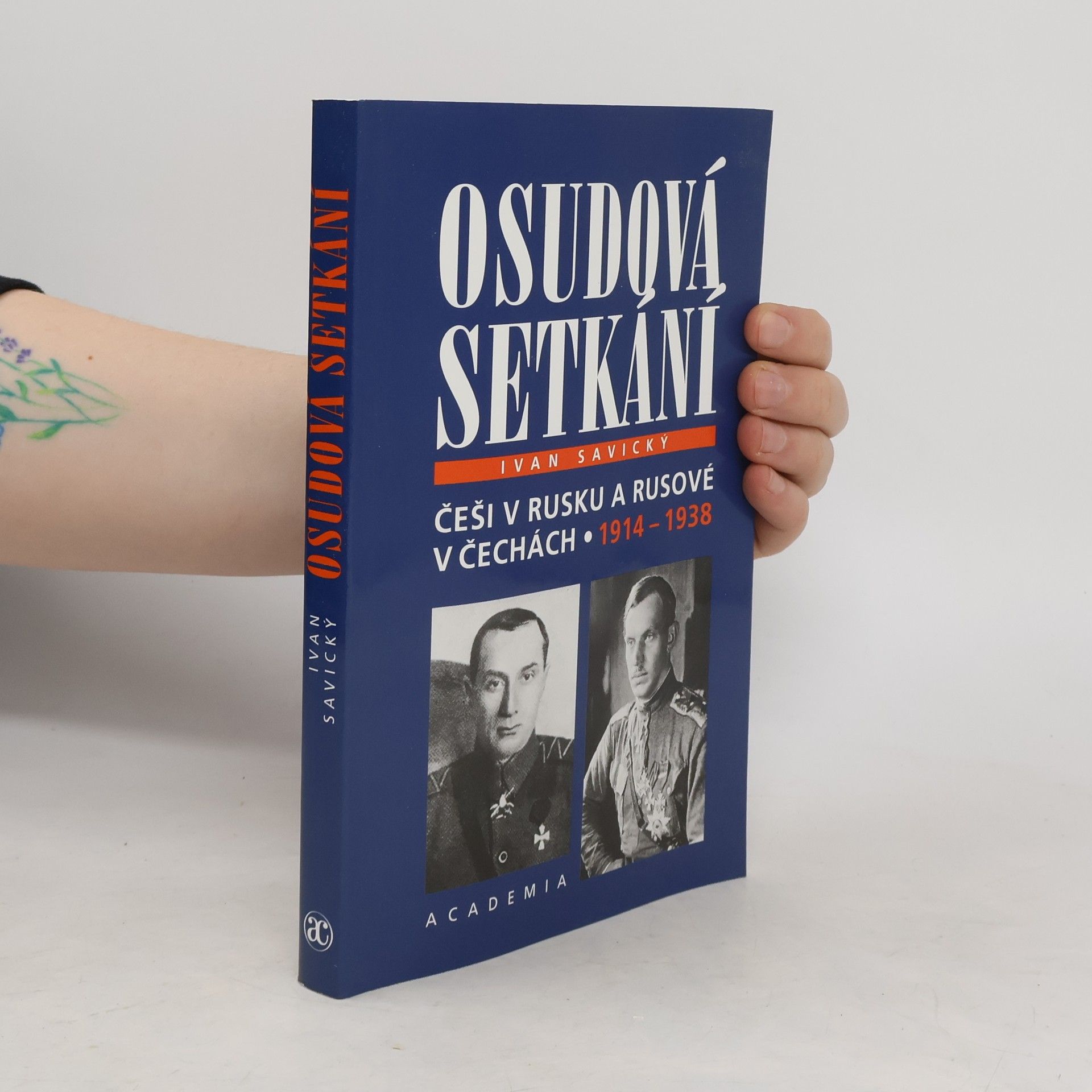 Ivan Savický Osudová setkání : Češi v Rusku a Rusové v Čechách 1914-1938