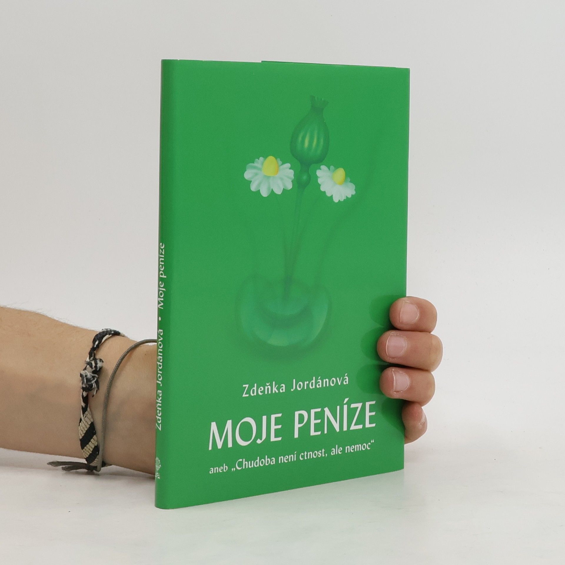 Zdeňka Jordánová Moje peníze, aneb, Chudoba není ctnost, ale nemoc