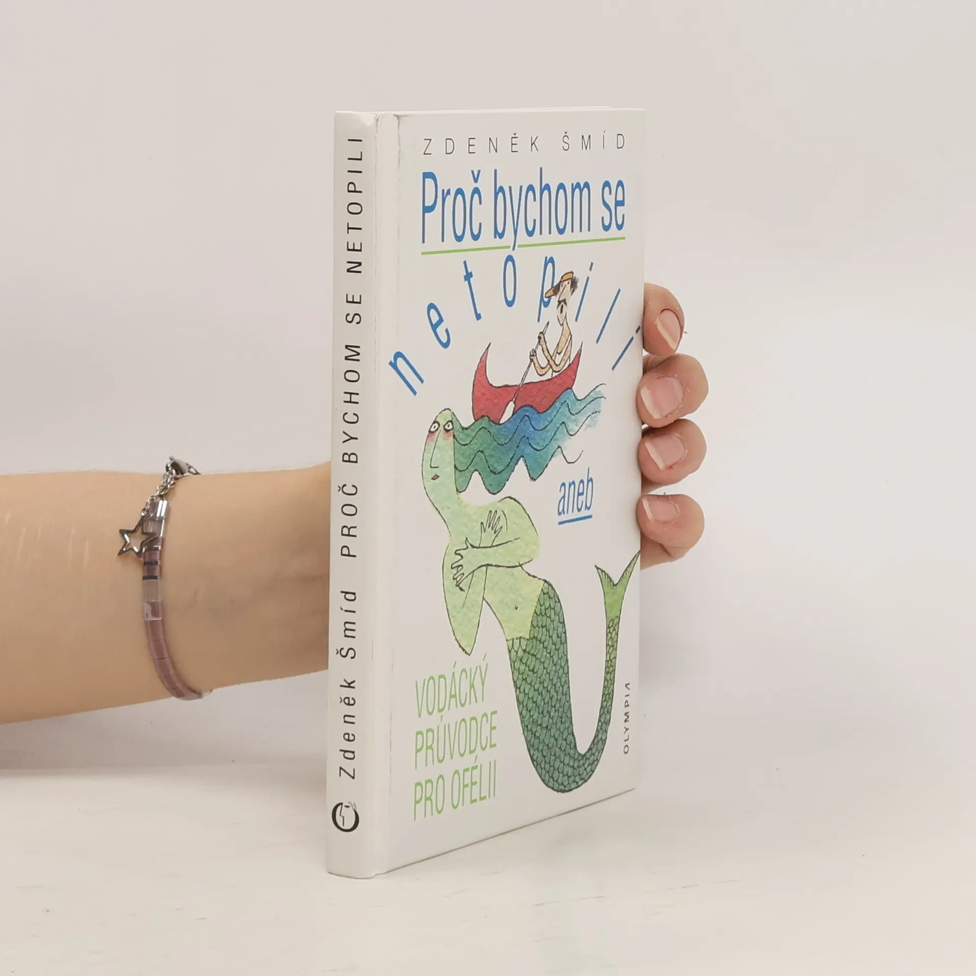 Proč bychom se netopili, aneb, Vodácký průvodce pro Ofélii | Livre | Zdeněk Šmíd | CS