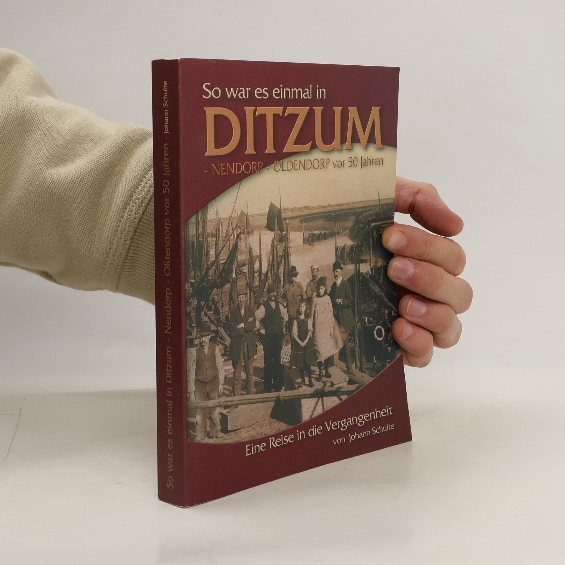 Johann Schulte So war es einmal in Ditzum. Nendorp. Oldendorp vor 50 Jahren