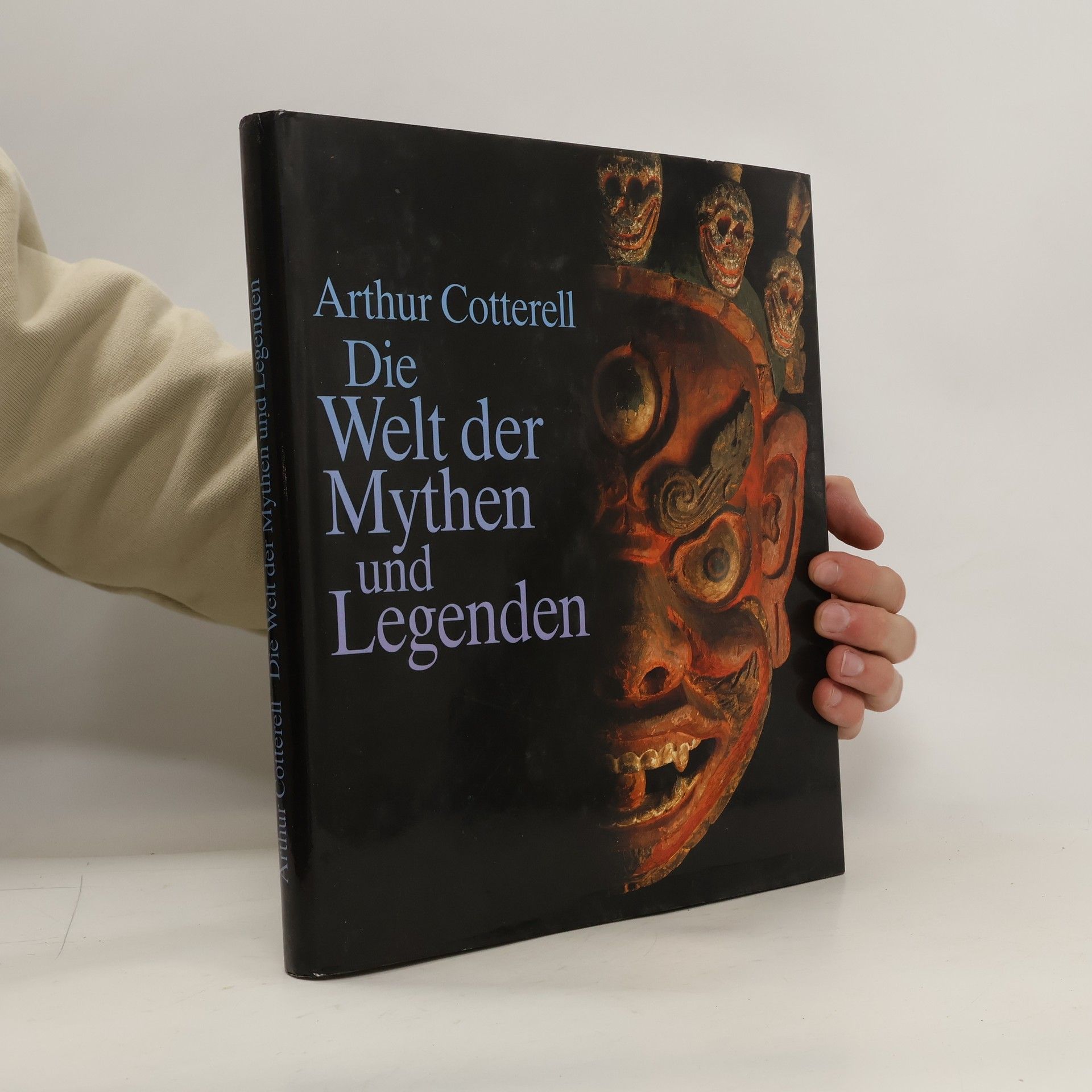 Arthur Cotterell Die Welt der Mythen und Legenden