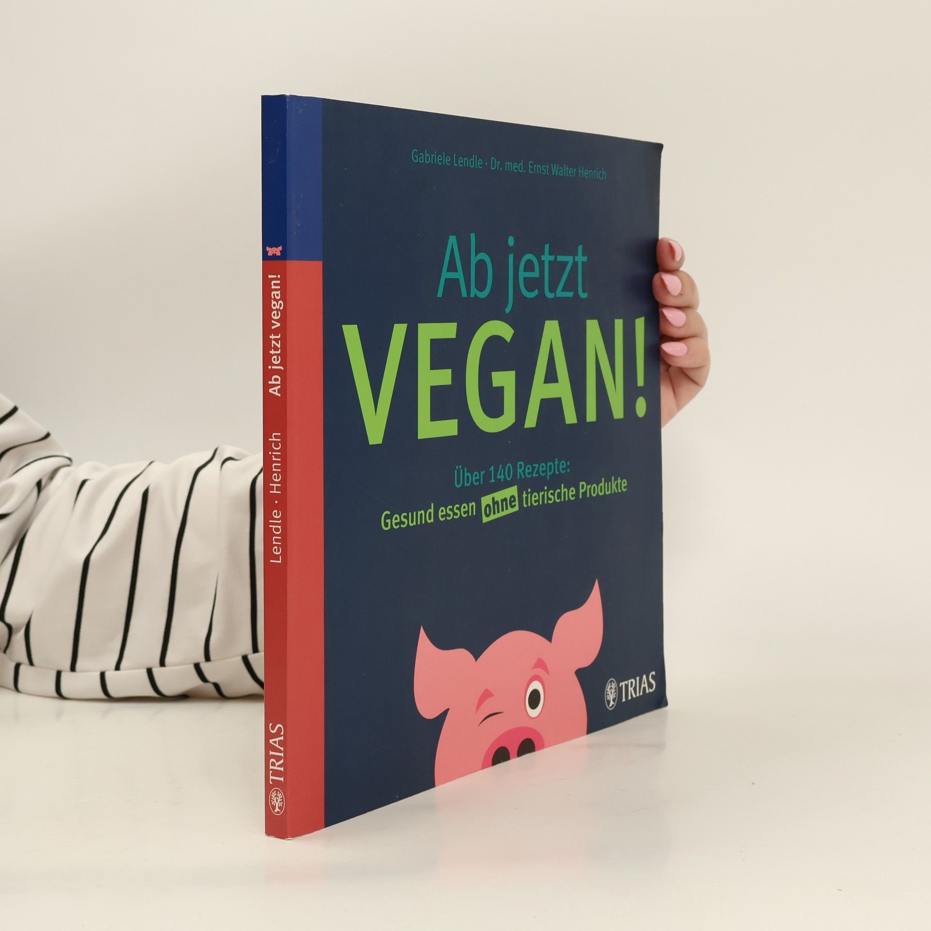 Gabriele Lendle Ab jetzt vegan!
