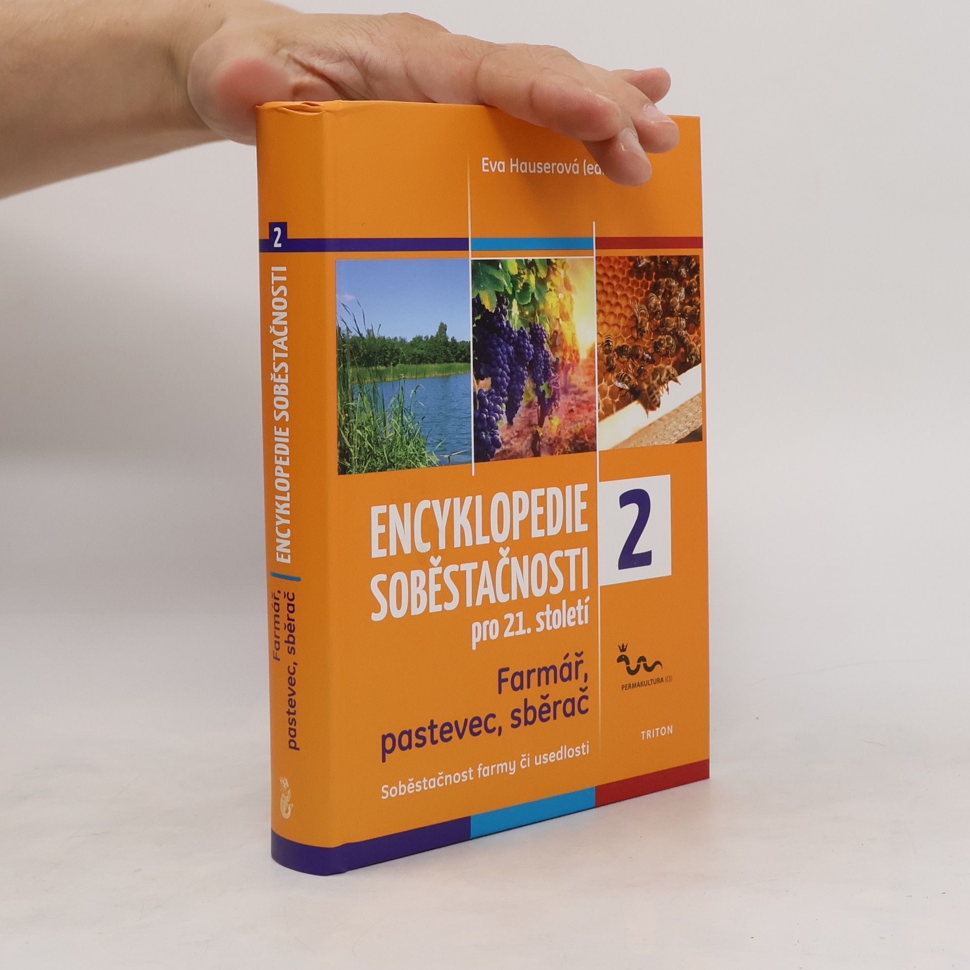 Eva Hauser Encyklopedie soběstačnosti pro 21. století : Farmář, pastevec, sběrač