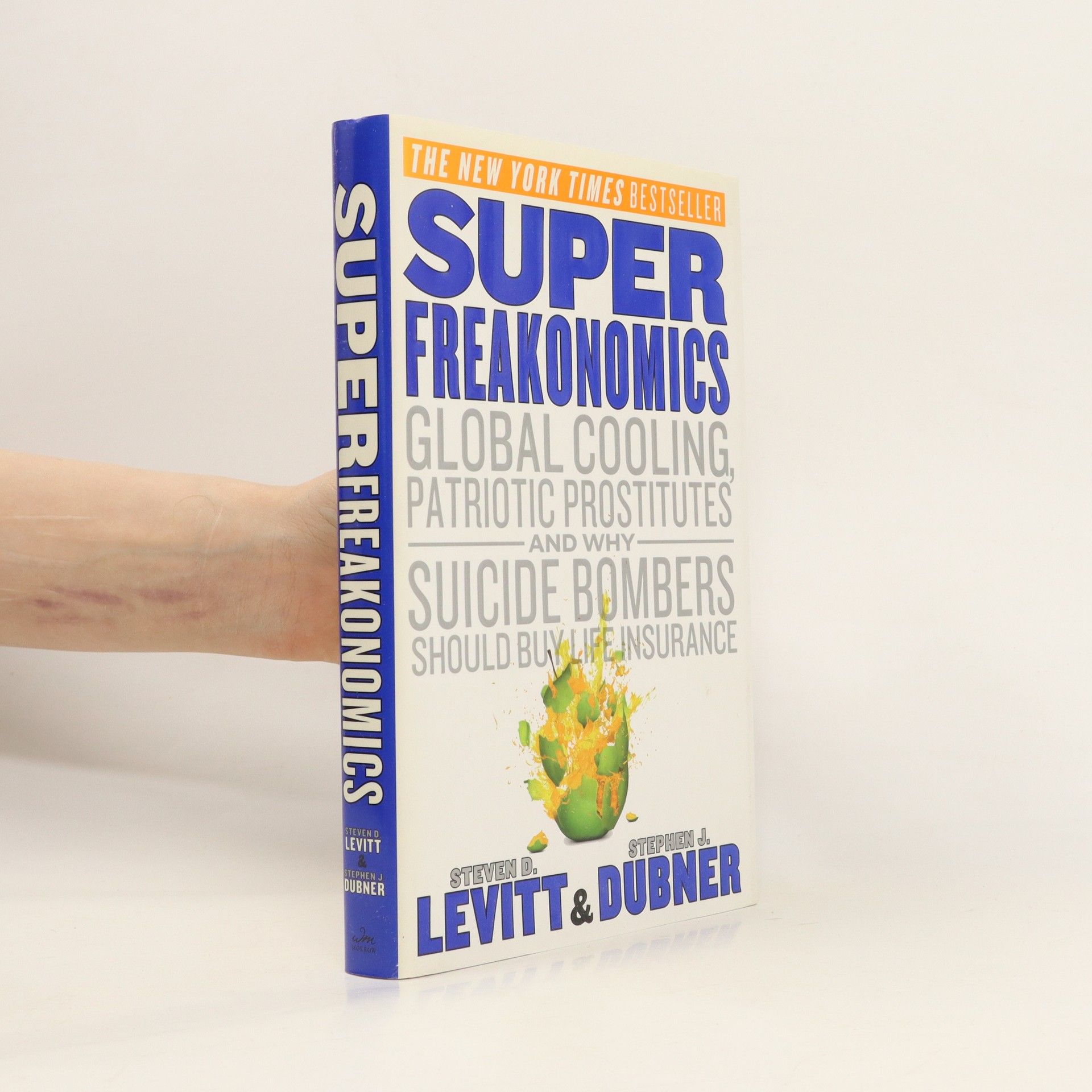 Steven D. Levitt Superfreakonomics : global cooling, patriotic prostitutes, and why suicide bombers should buy life insurance