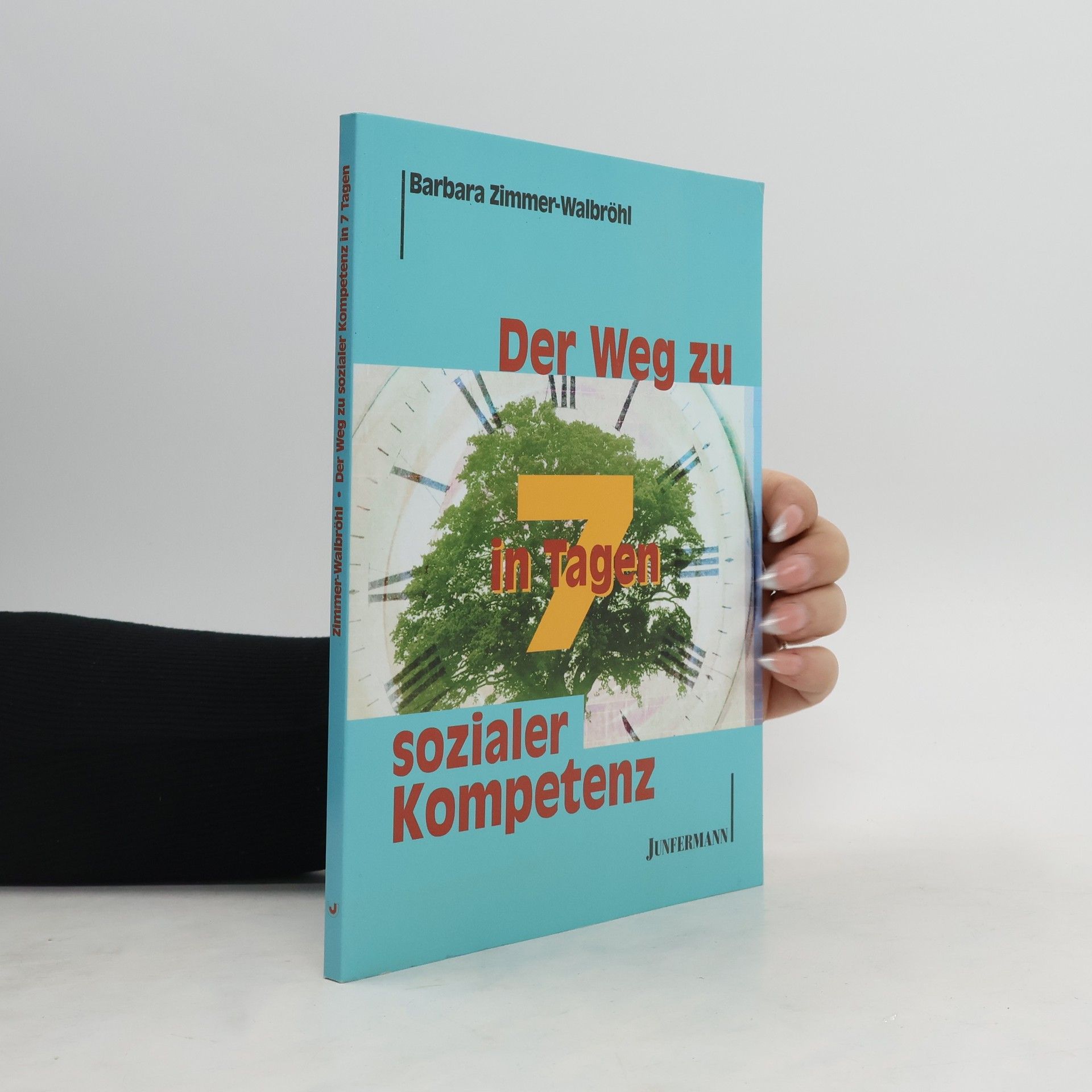 Barbara Zimmer-Walbröhl Der Weg zu sozialer Kompetenz in 7 Tagen