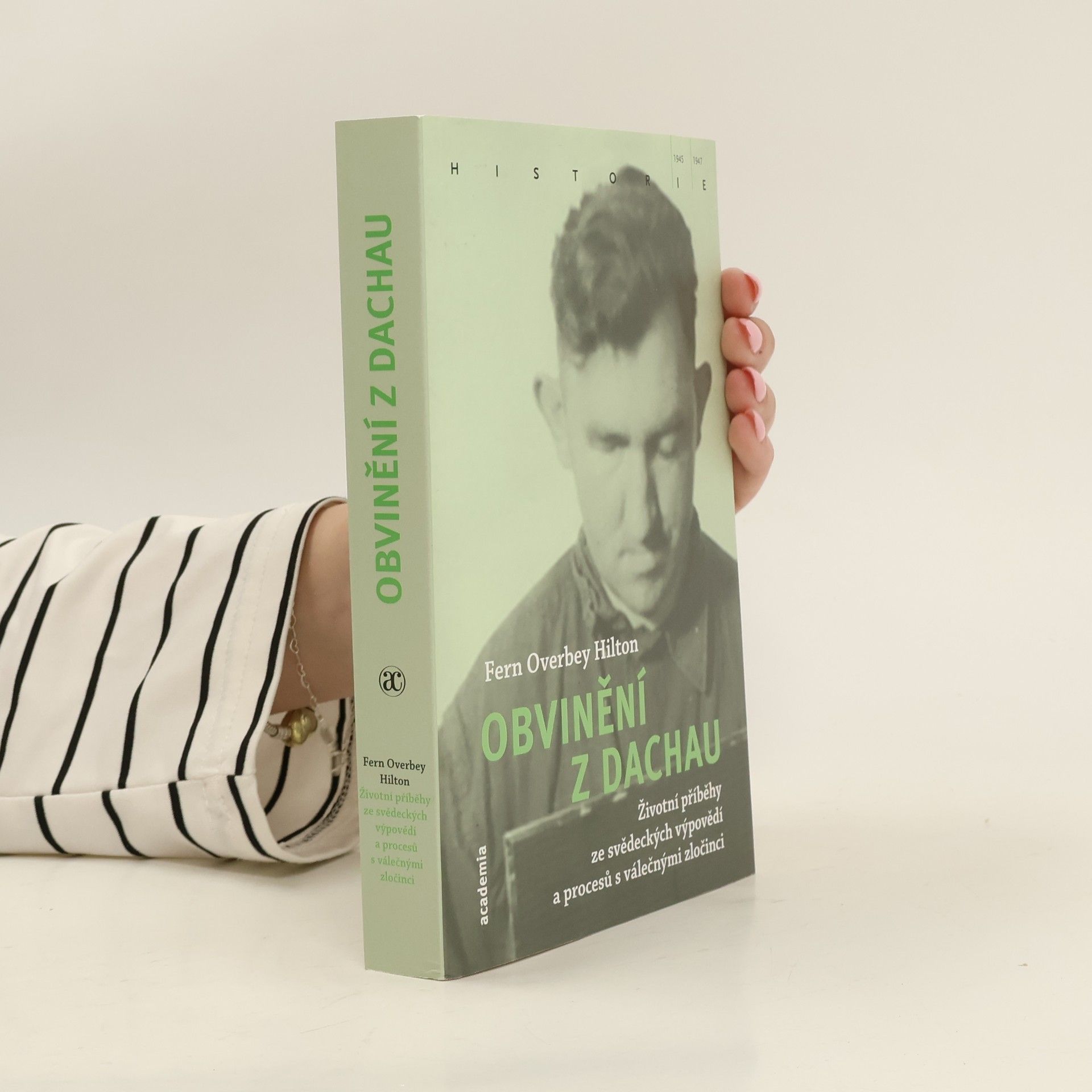 Fern Overbey Hilton Obvinění z Dachau : životní příběhy ze svědeckých výpovědí a procesů s válečnými zločinci