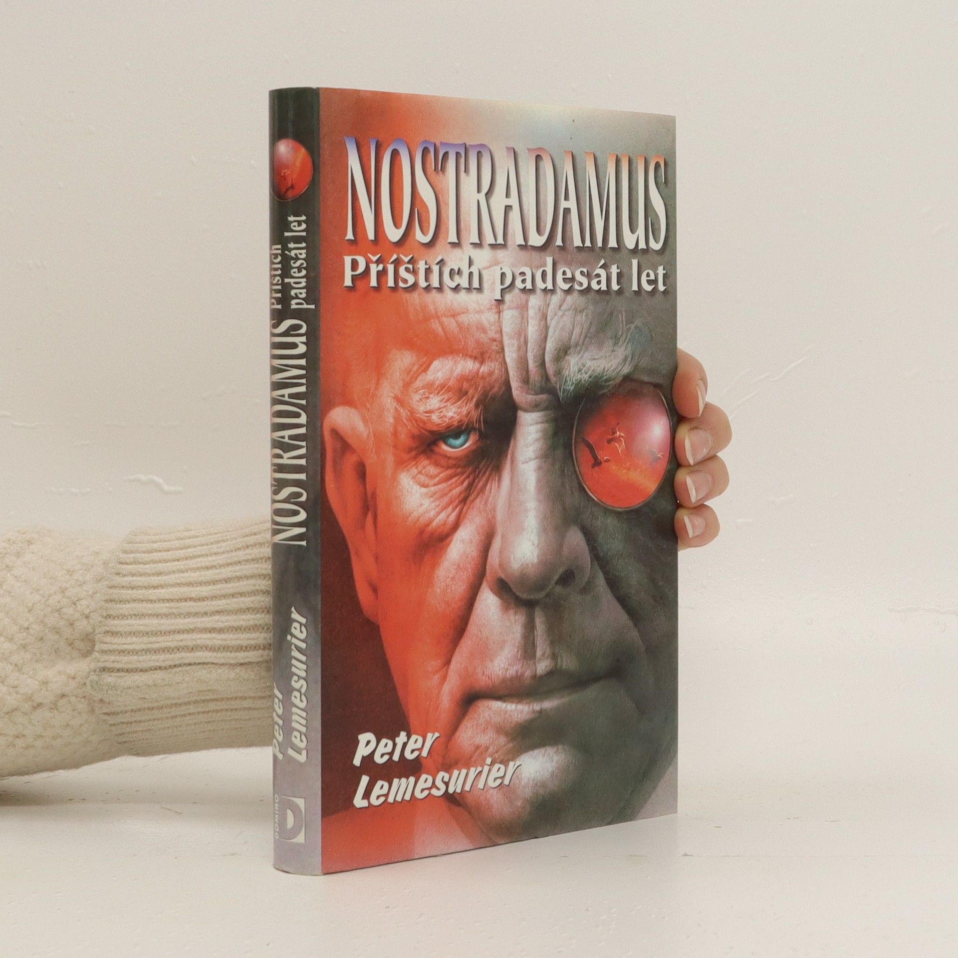Peter Lemesurier Nostradamus. Příštích 50 let. Nový výklad