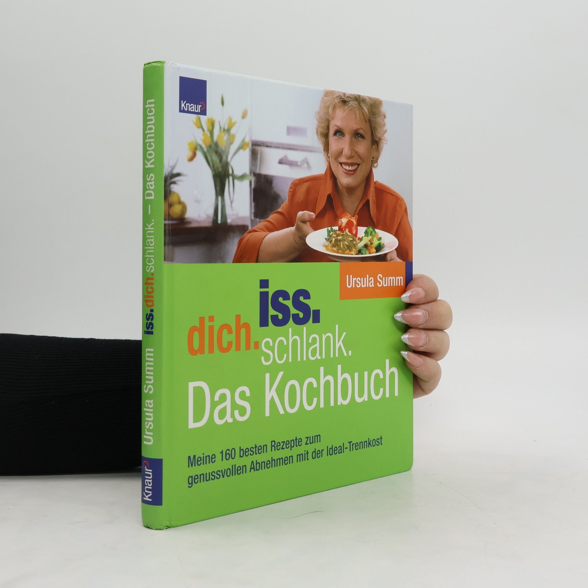Ursula Summ Iss dich schlank. Das Trennkost-Kochbuch