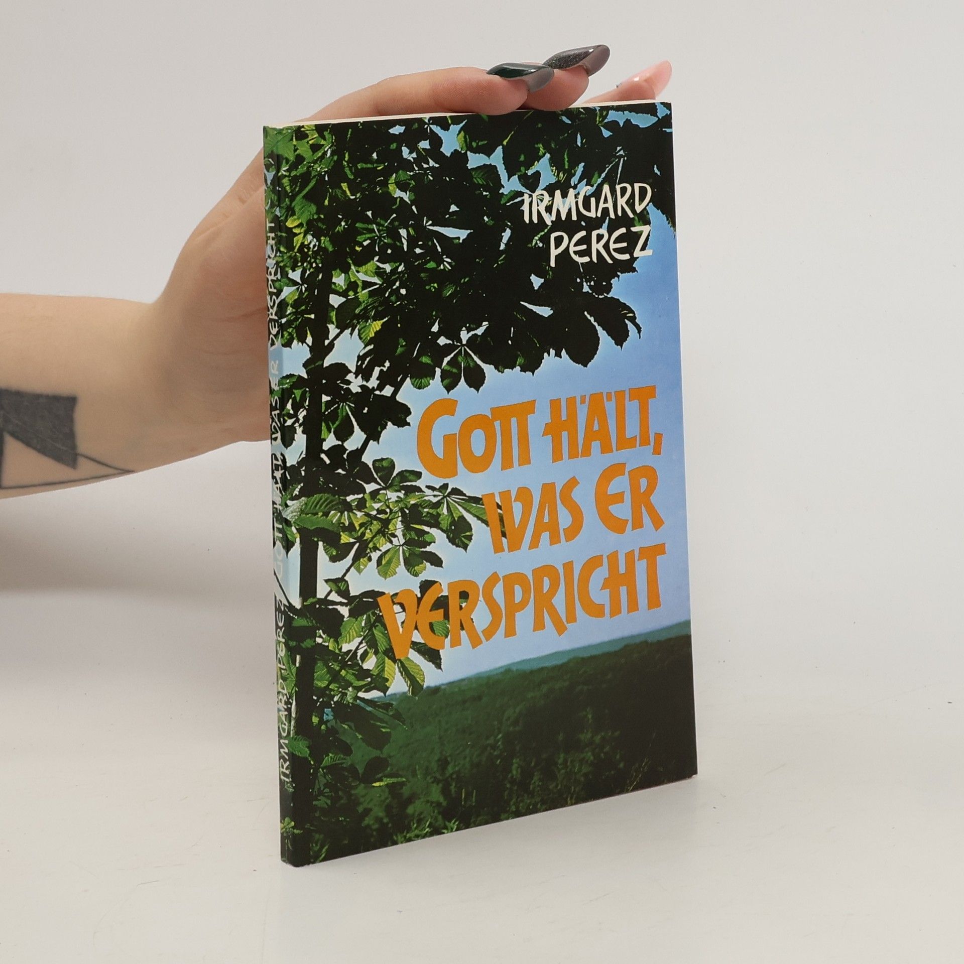 Irmgard Perez Gott hält, was er verspricht