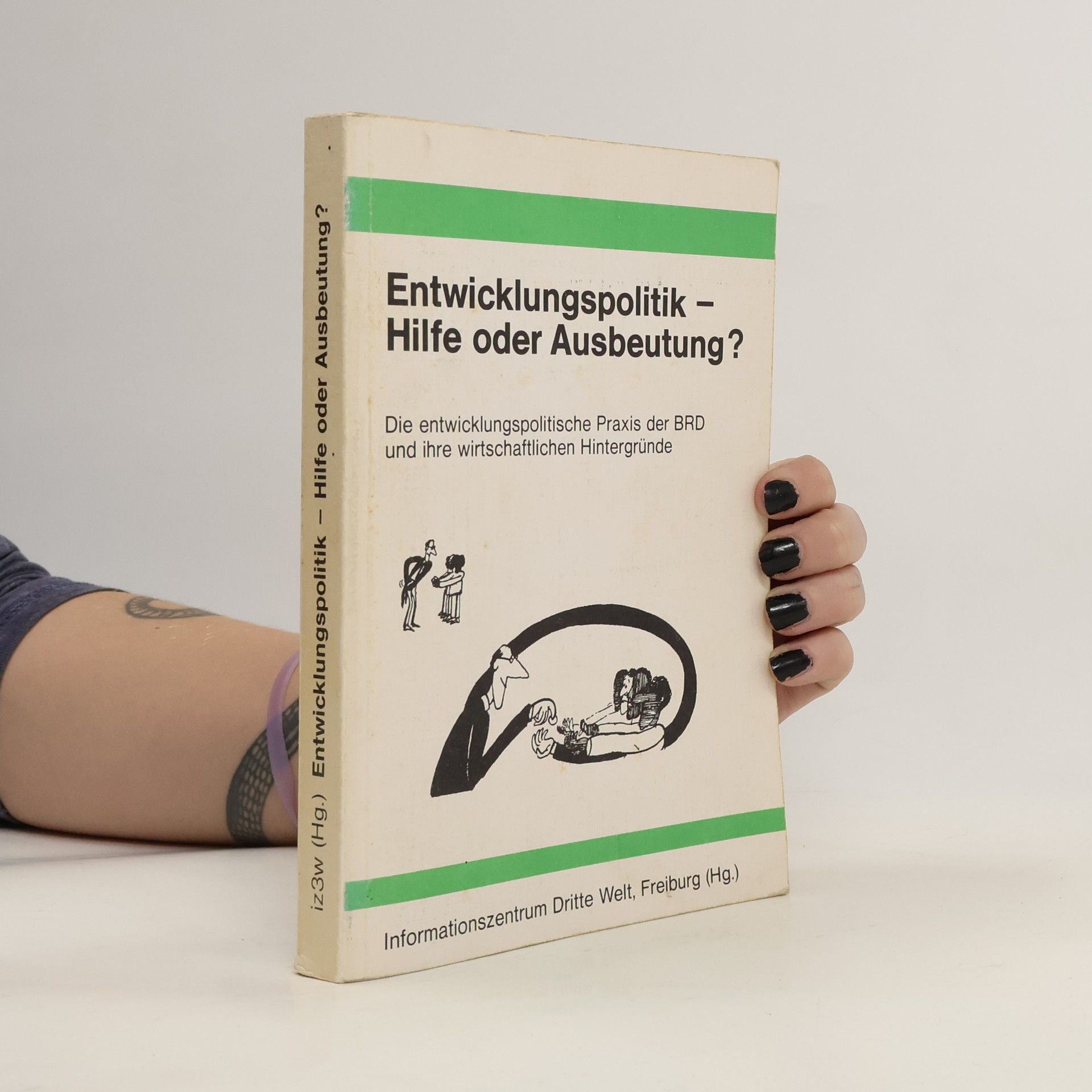 Autorenkollektiv Entwicklungspolitik - Hilfe oder Ausbeutung?