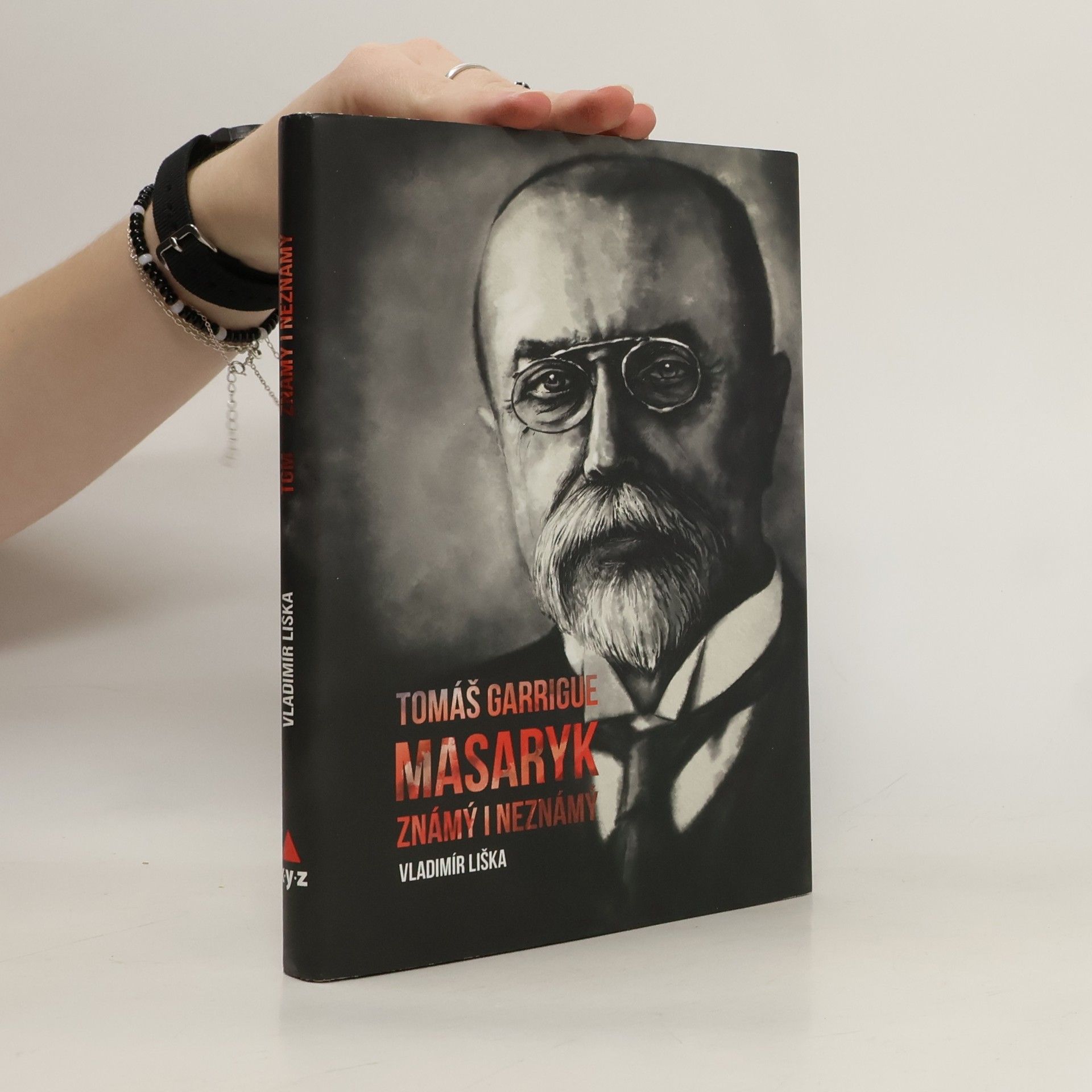 Vladimír Liška Tomáš Garrigue Masaryk známý i neznámý