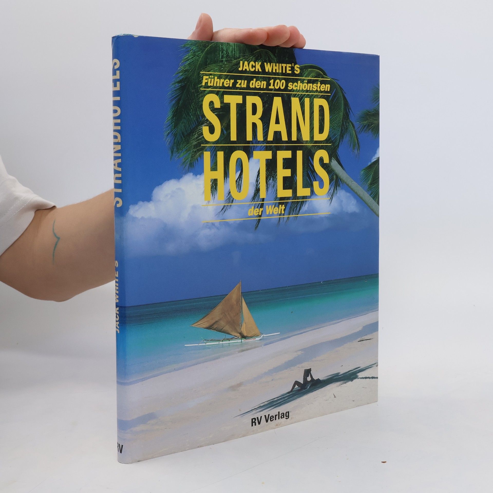 Jack White Jack White's Führer zu den 100 schönsten Strandhotels der Welt
