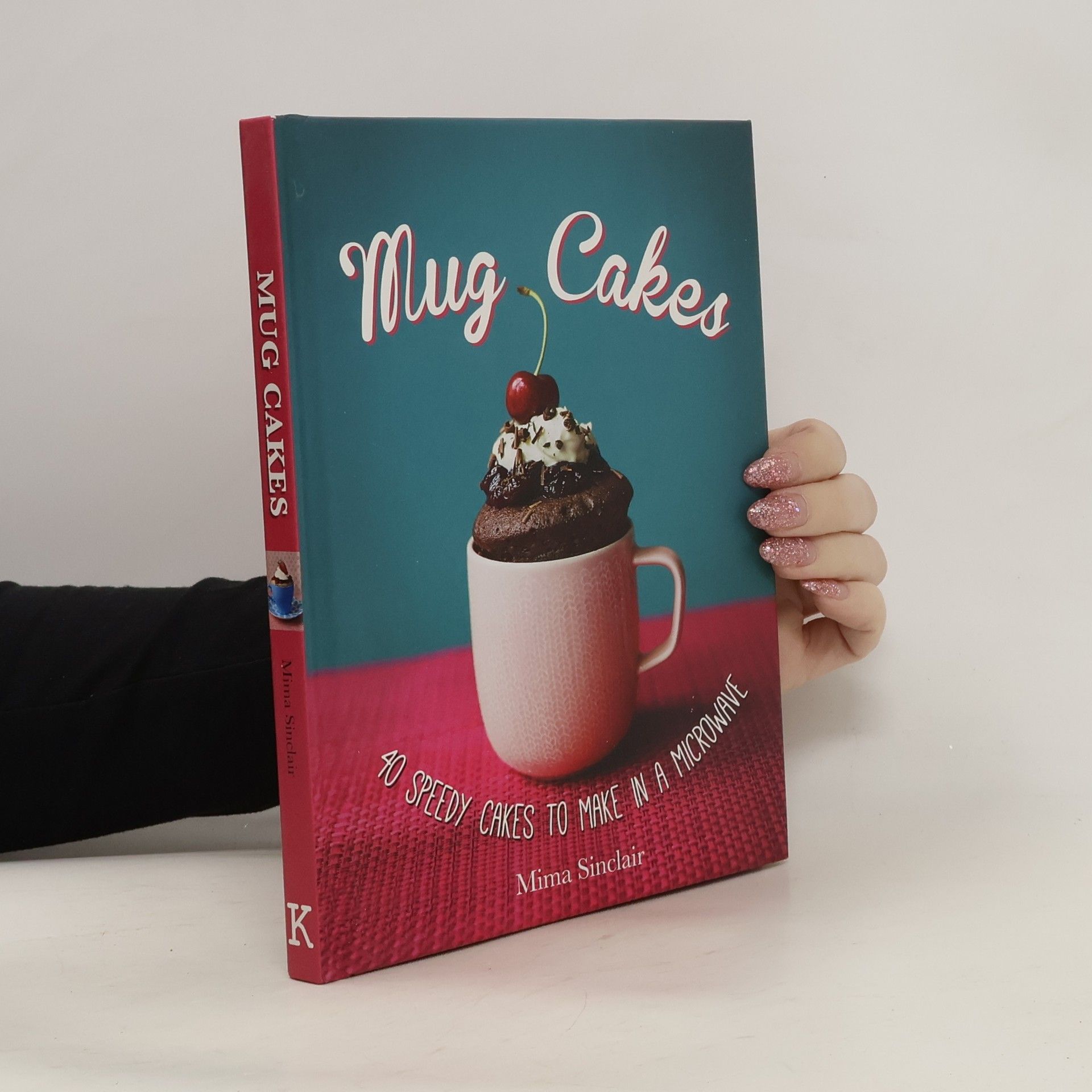 Sinclairová Mima Mug Cakes. 40 speedy cakes to make in a microwave