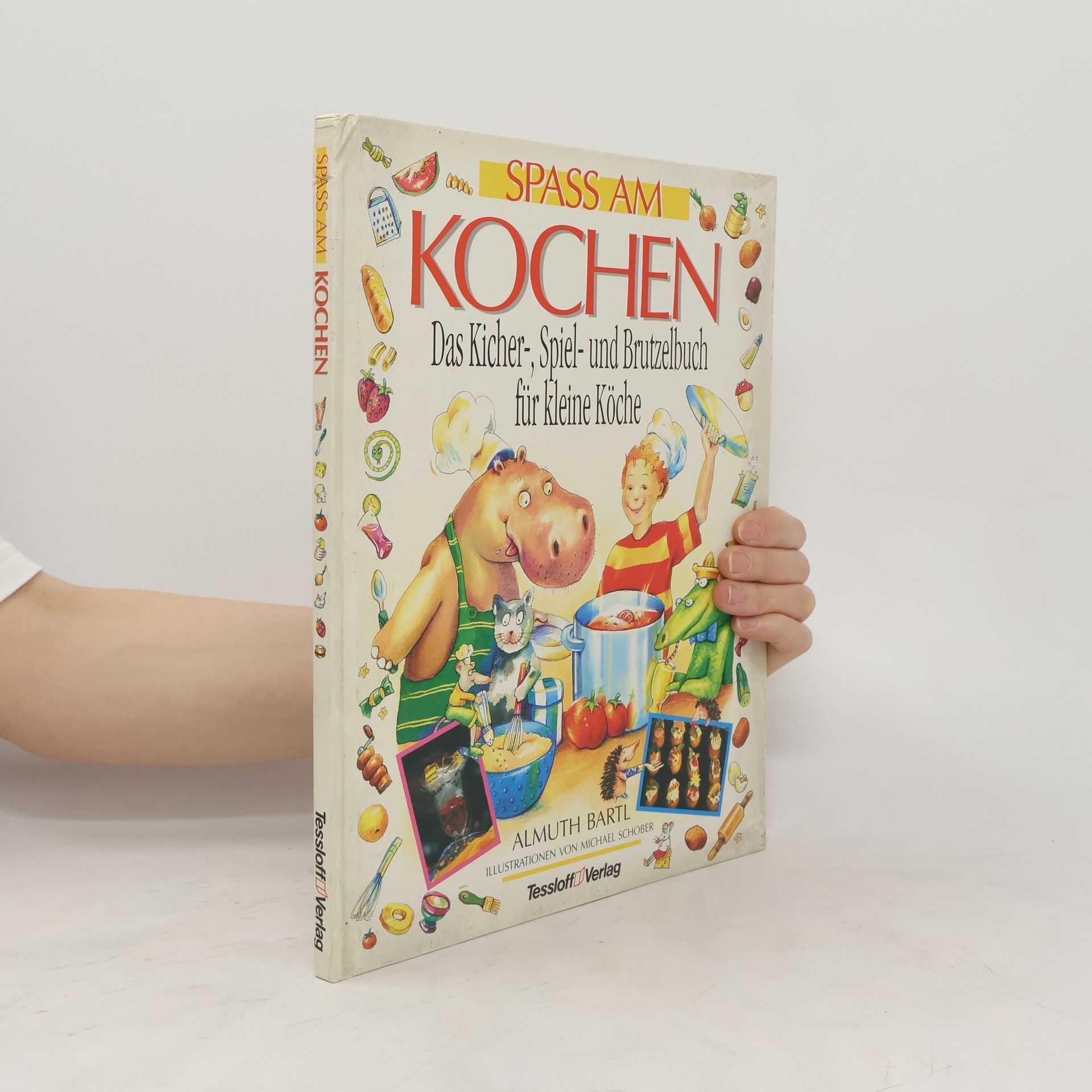 Almuth Bartl Spaß am Kochen. Das Kicherbuch, Spielbuch und Brutzelbuch für kleine Köche
