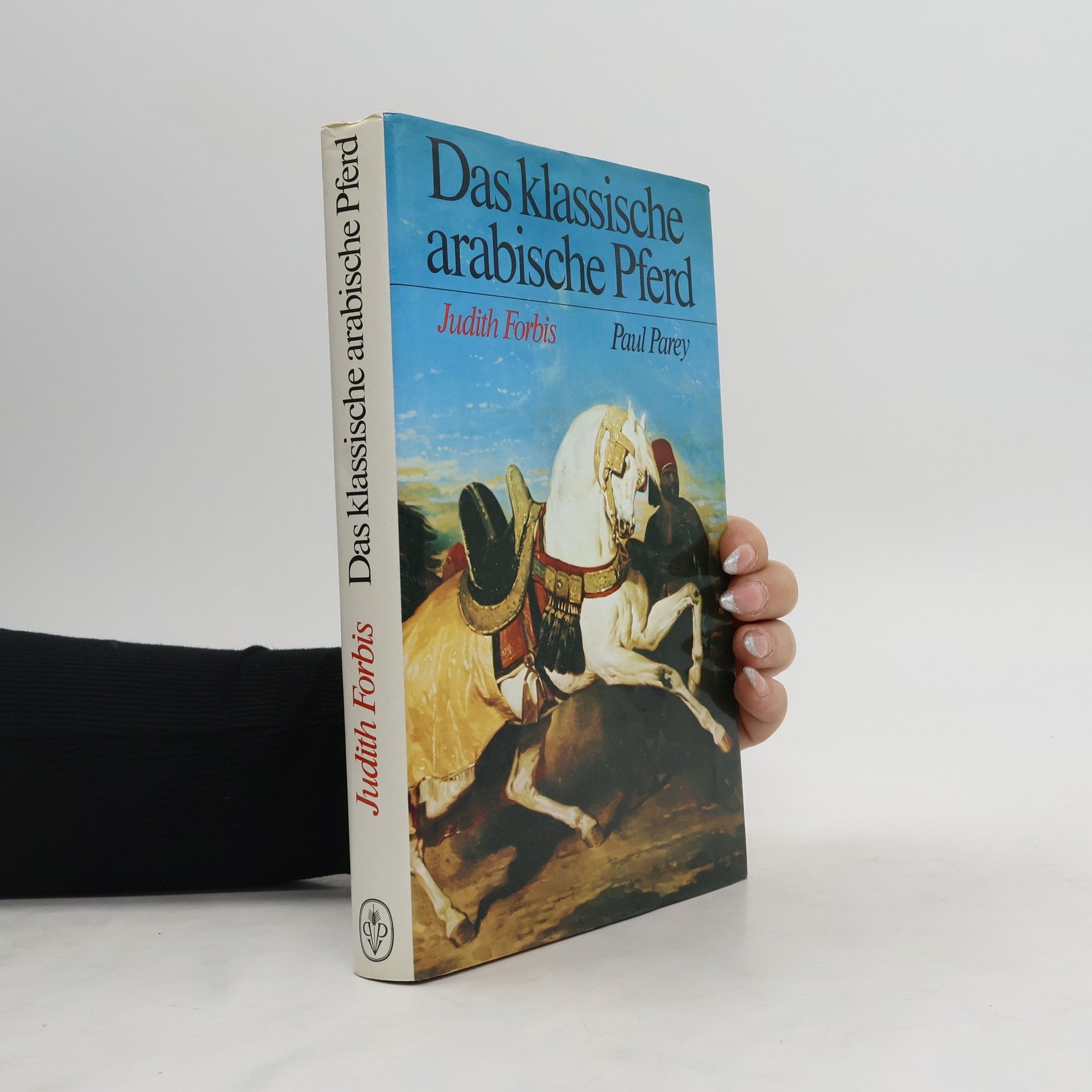 Judith Forbis Das klassische arabische Pferd