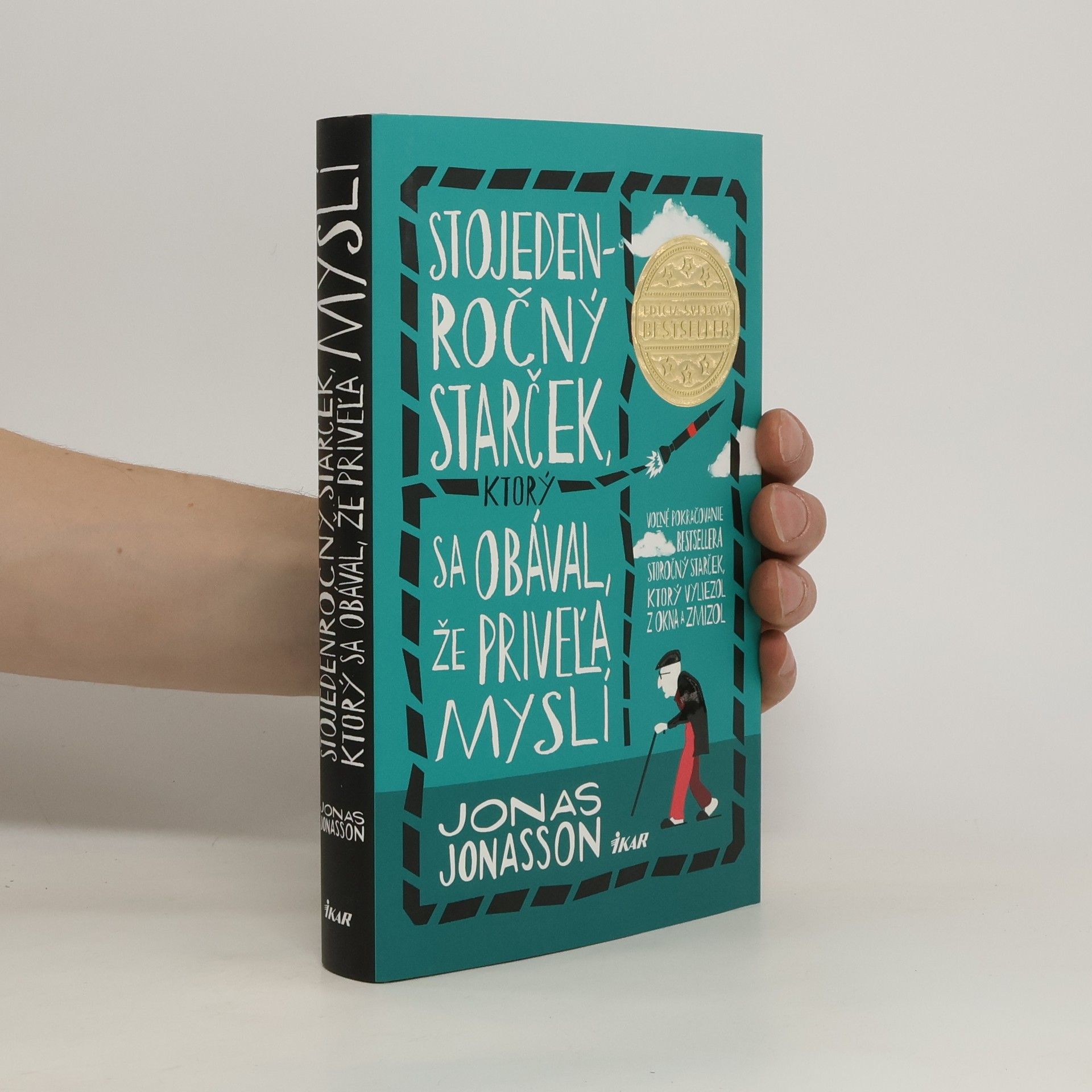 Jonas Jonasson Stojedenročný starček, ktorý sa obával, že priveľa myslí