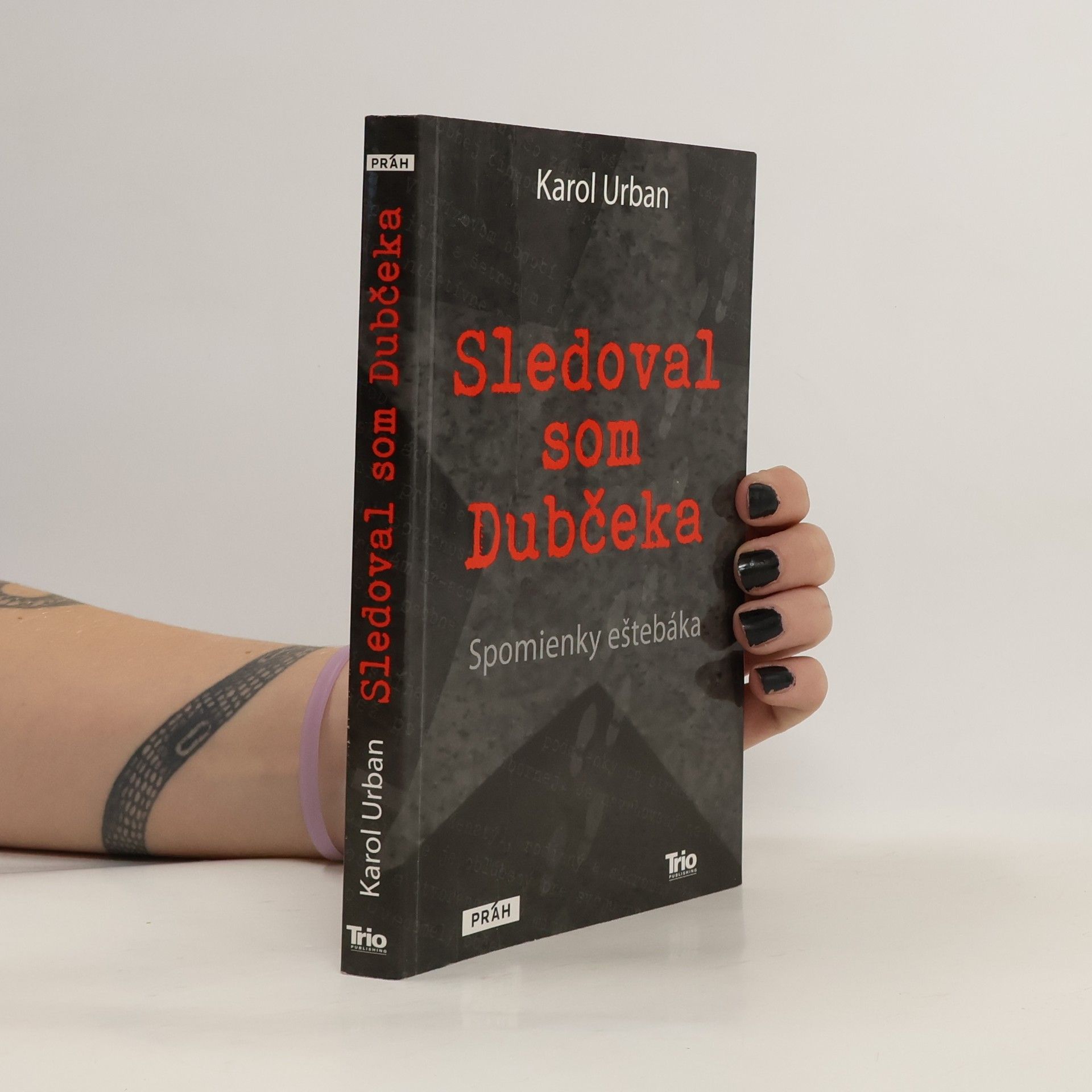 Karol Urban Sledoval som Dubčeka : spomienky eštebáka