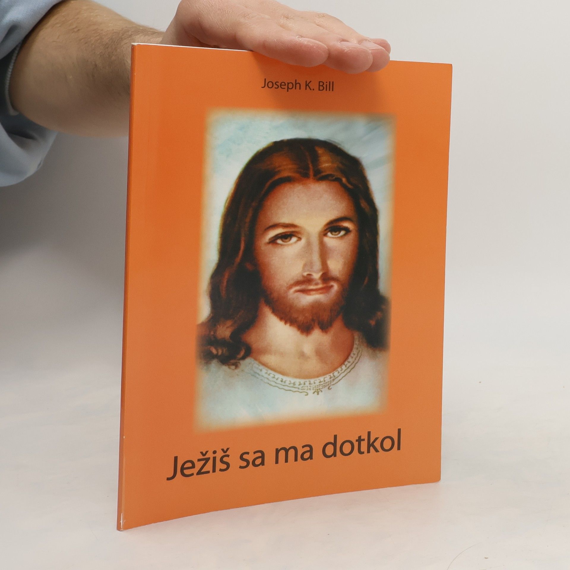 Joseph K. Bill Ježiš sa ma dotkol