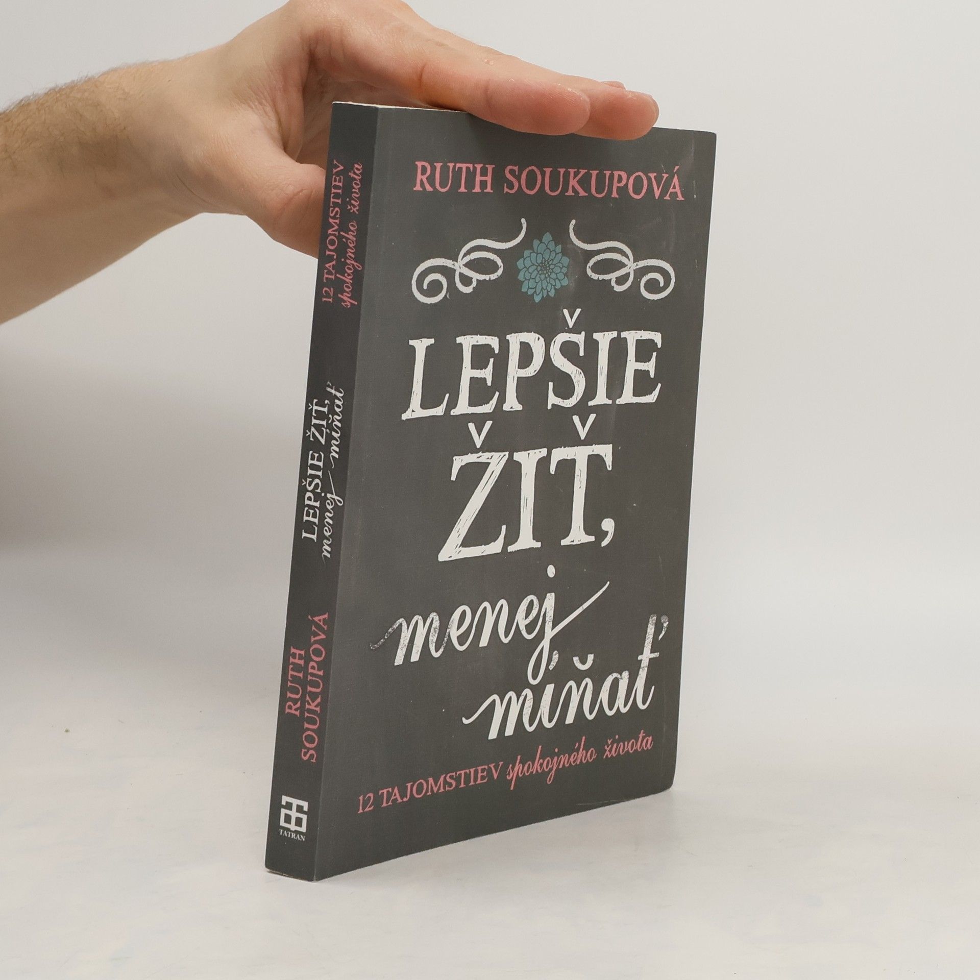 Ruth Soukup Lepšie žiť, menej míňať