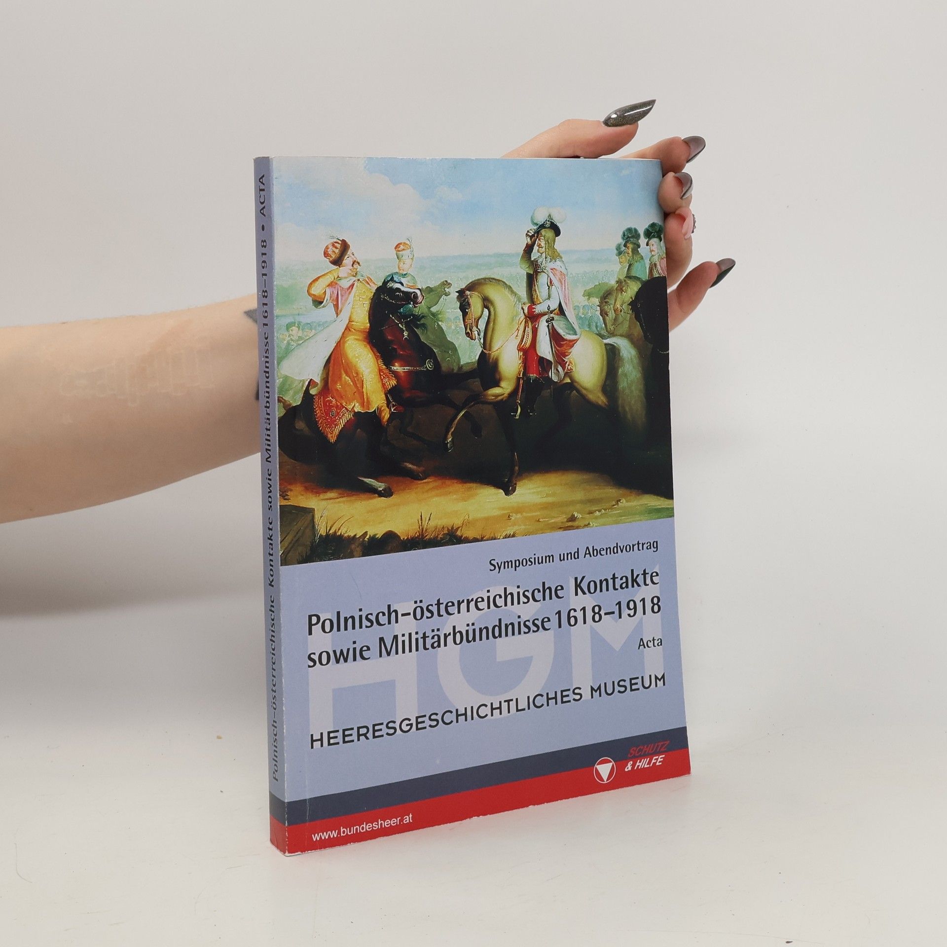 Autorenkollektiv Polnisch-österreichische Kontakte sowie Militärbündnisse 1618 - 1918