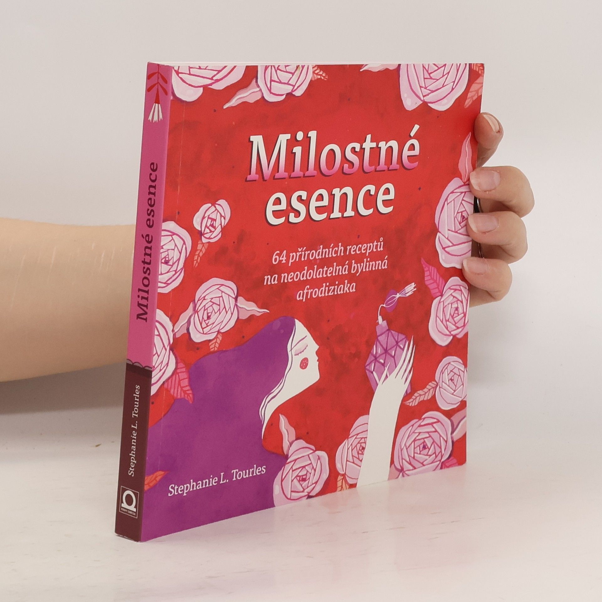 Stephanie L. Stephanie Lynn Tourles Milostné esence. 64 přírodních receptů na neodolatelná bylinná afrodiziaka
