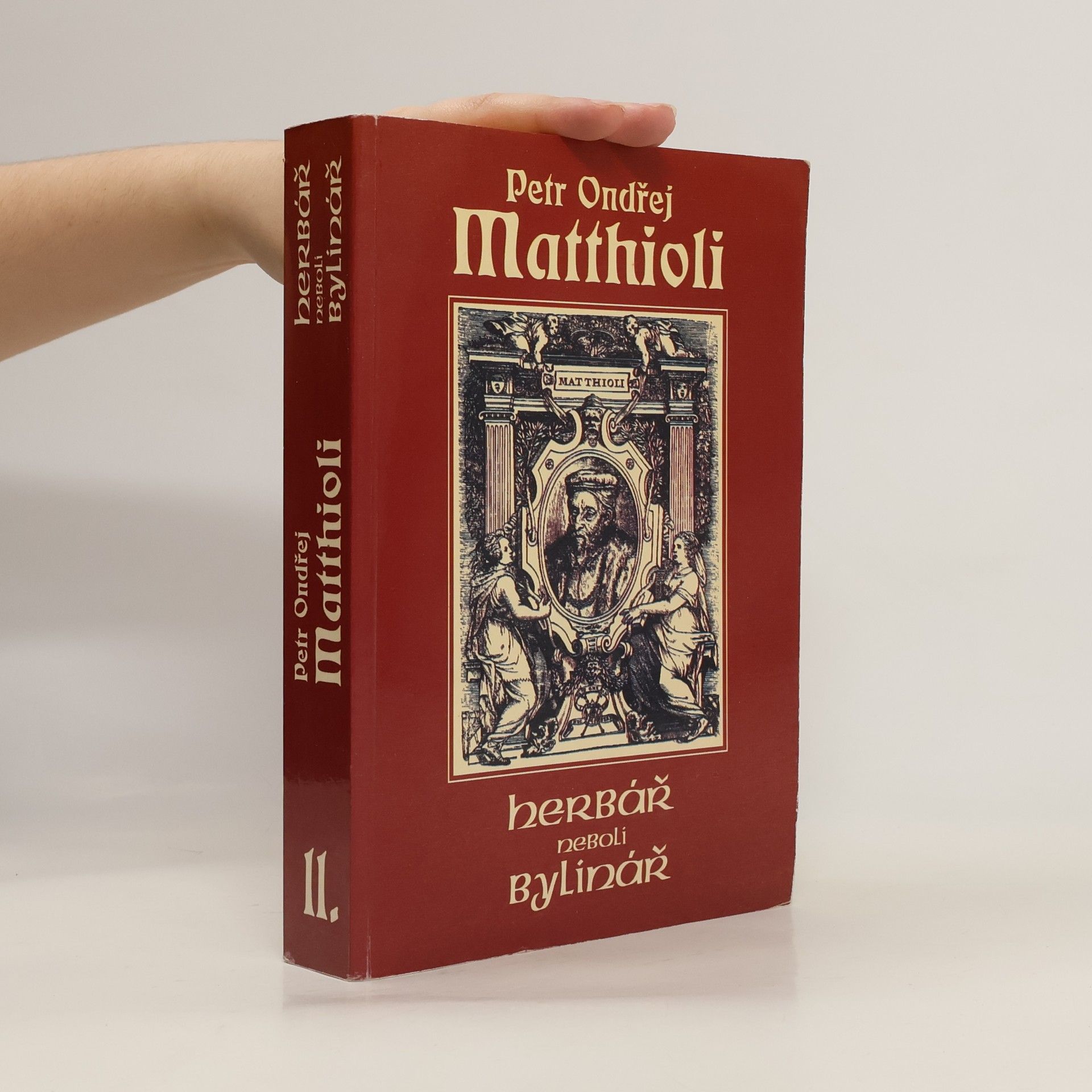 Petr Ondřej Mathioli Herbář neboli Bylinář II.