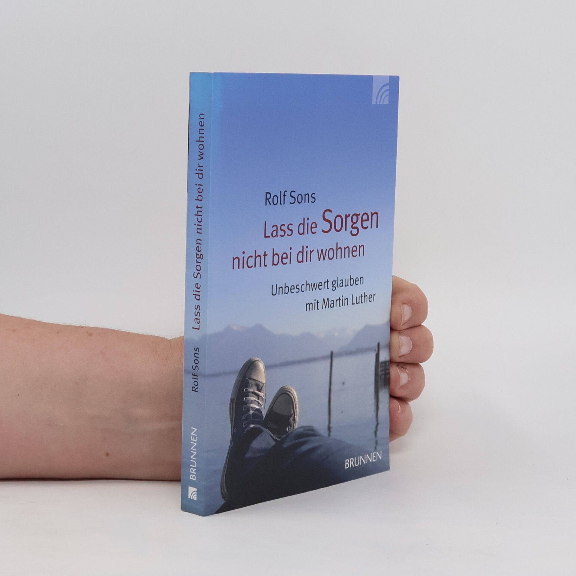 Rolf Sons Lass die Sorgen nicht bei dir wohnen