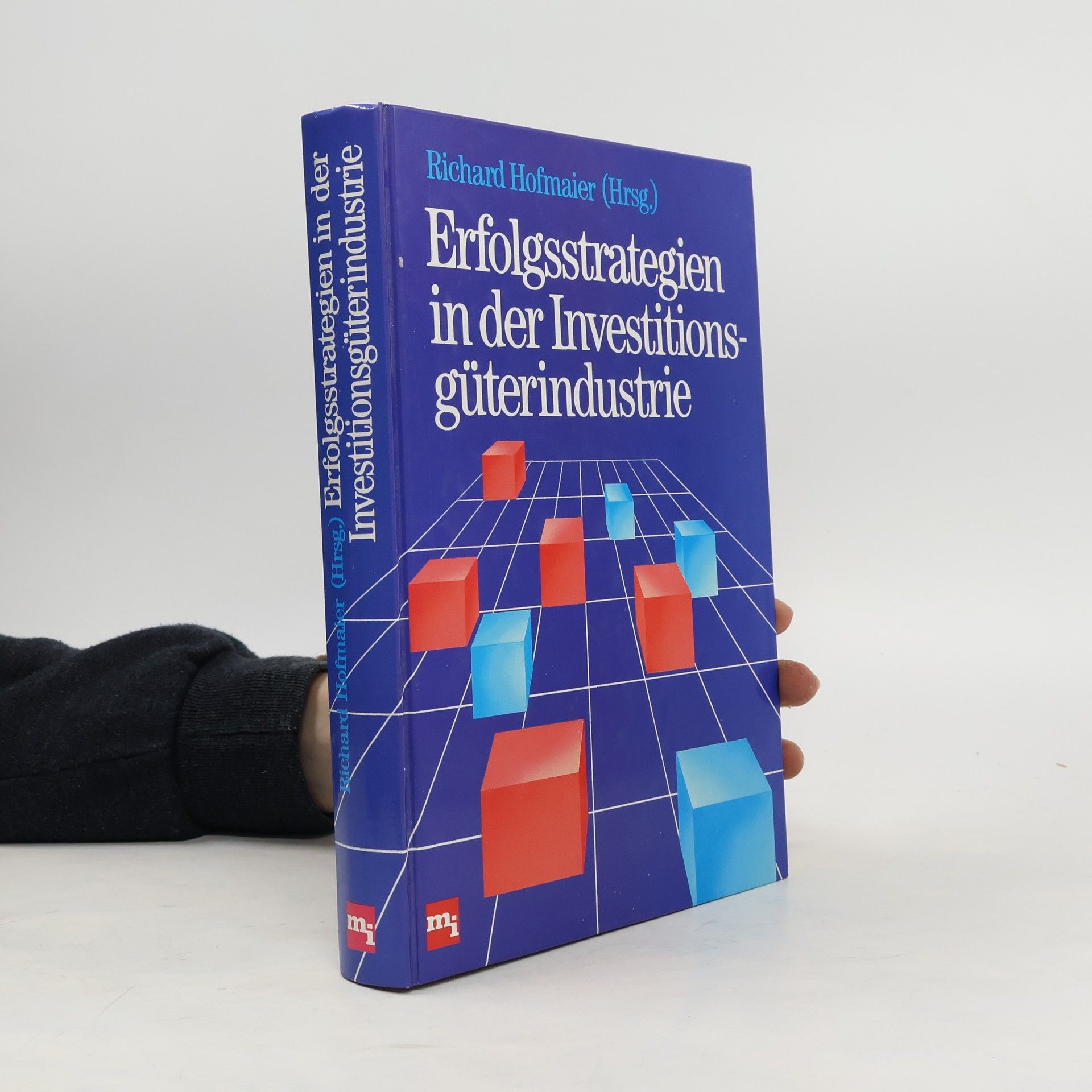 Richard Hofmaier Erfolgsstrategien in der Investitionsgüterindustrie