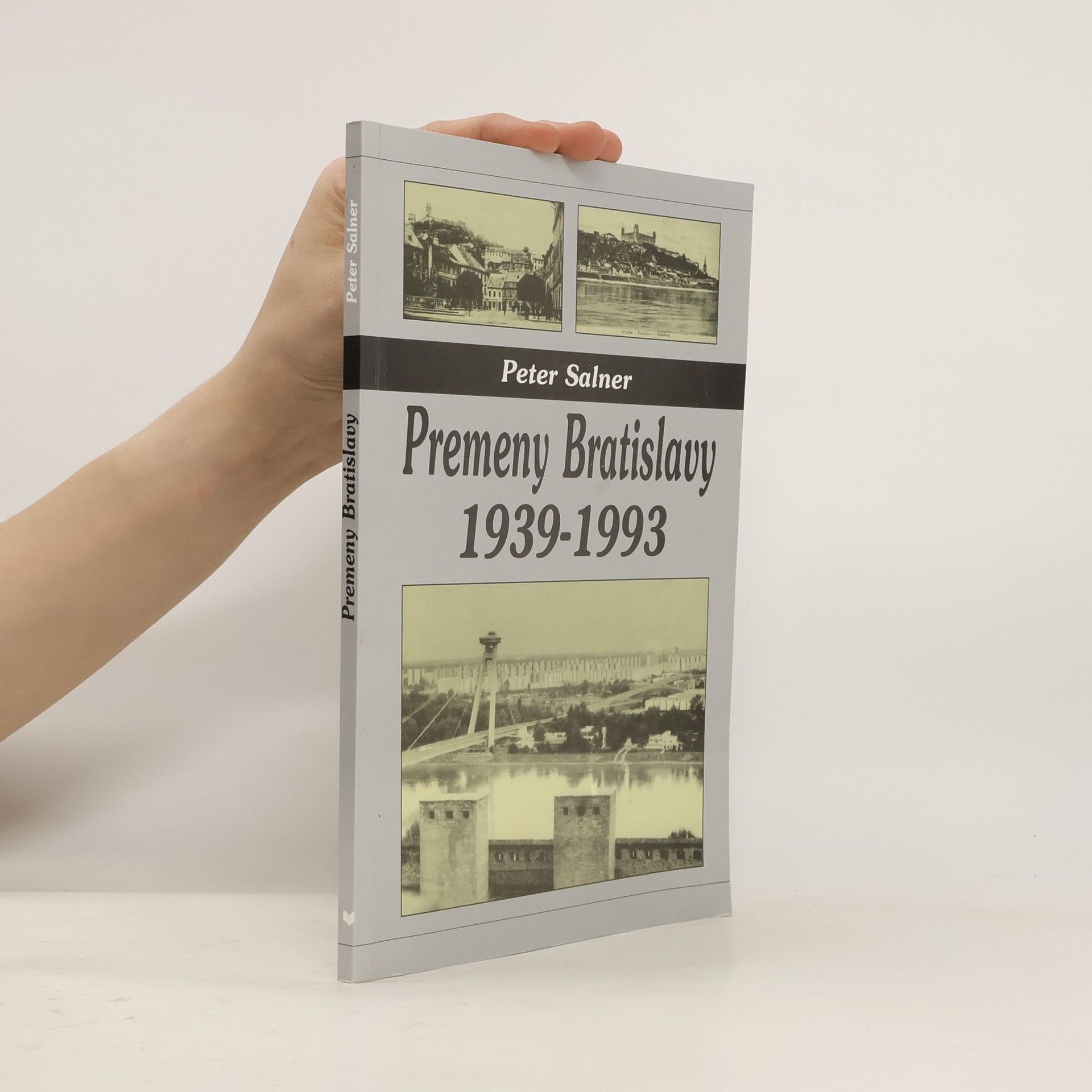 Peter Salner Premeny Bratislavy 1939-1993 : etnologické aspekty sociálnych procesov v mestskom prostredí