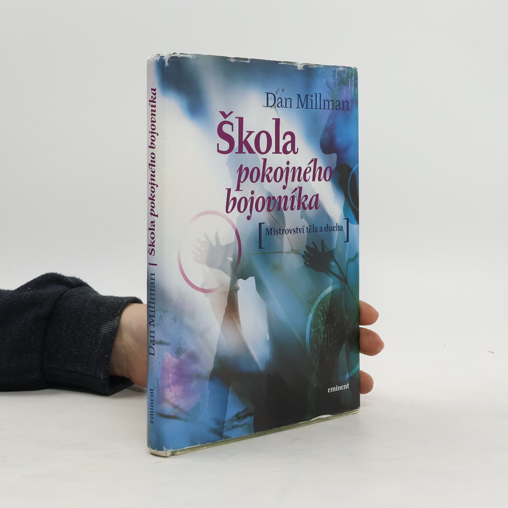 Dan Millman Škola pokojného bojovníka. Mistrovství těla a ducha