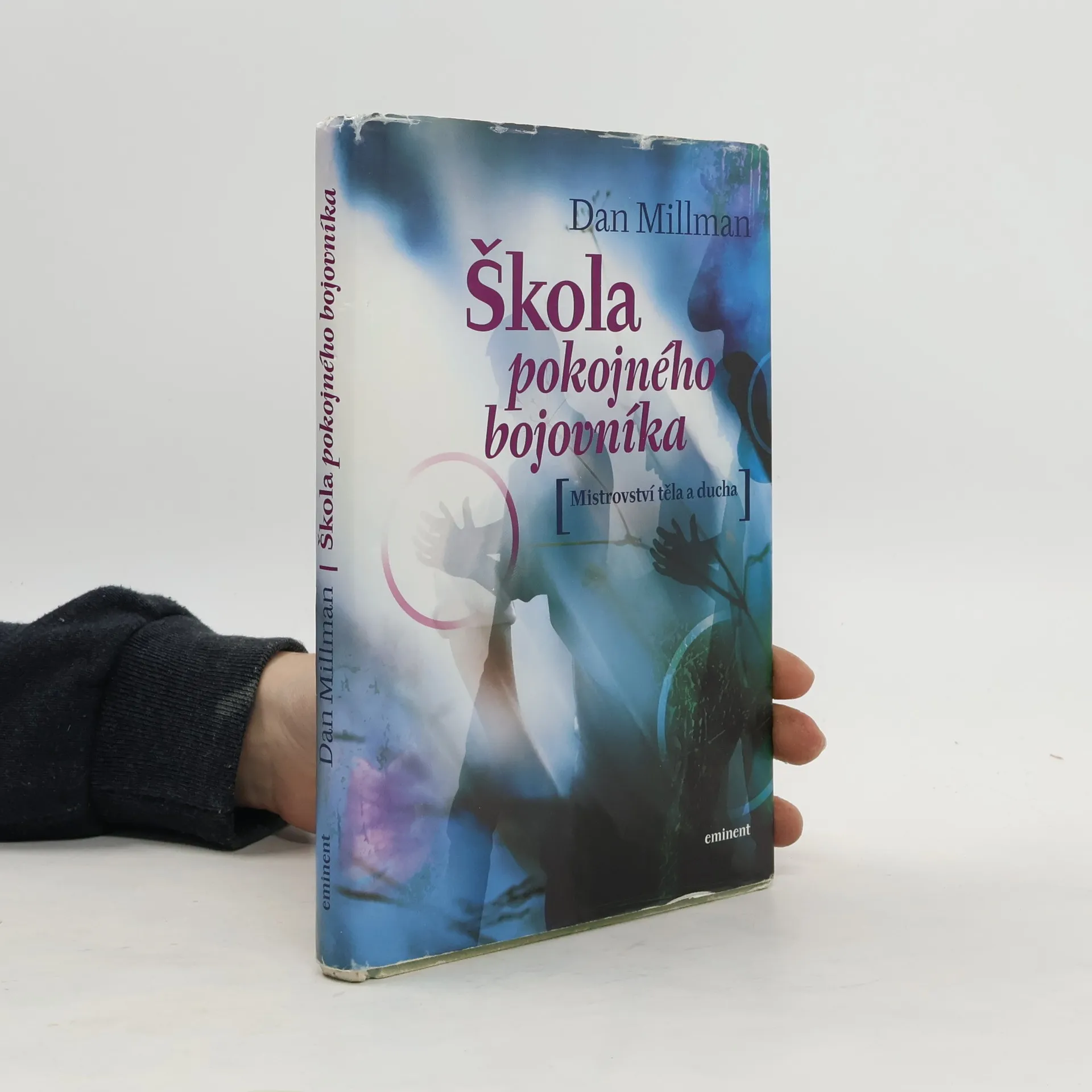 Škola pokojného bojovníka. Mistrovství těla a ducha | Libro | Dan Millman | CS