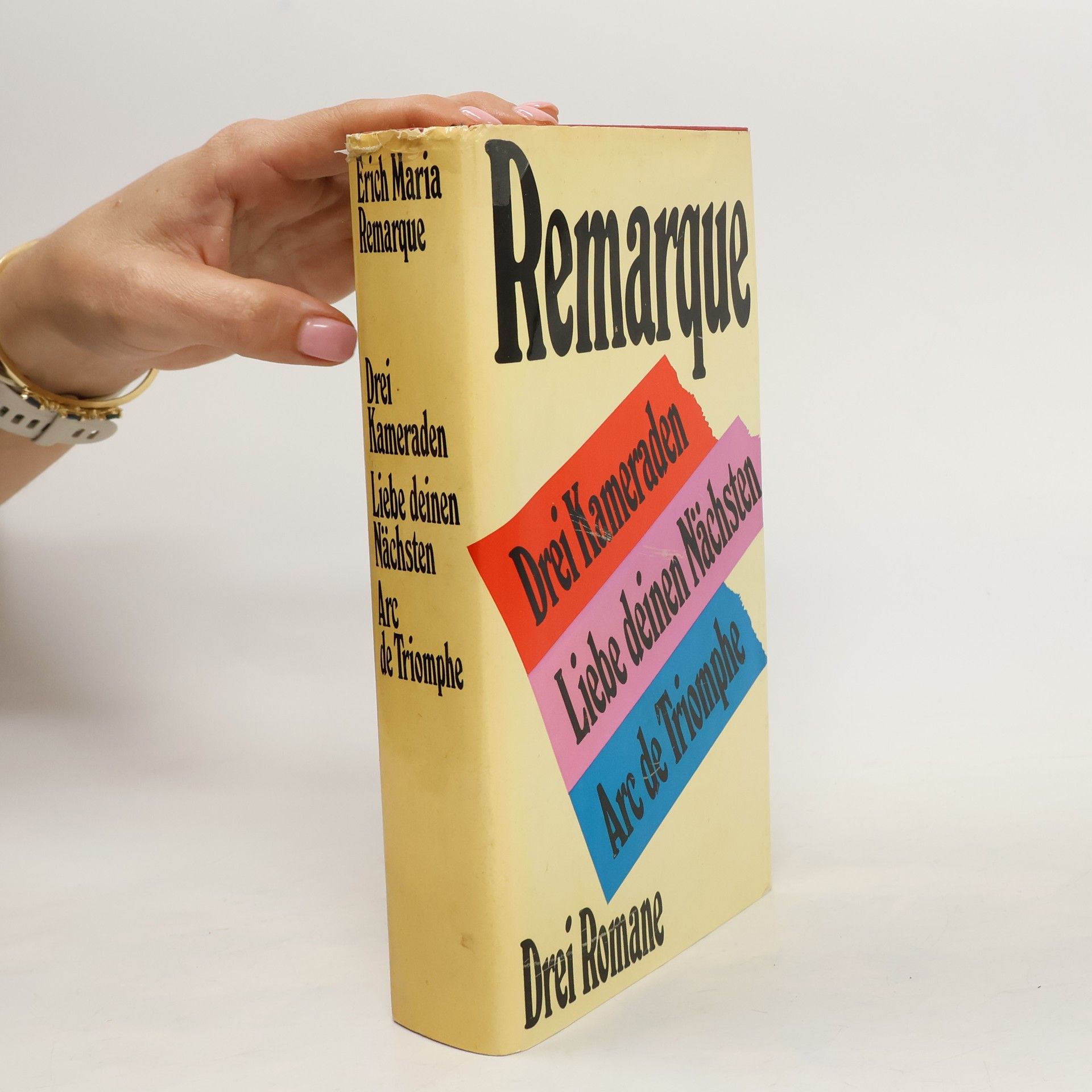 Erich Maria Remarque Drei Kameraden. Arc De Triomphe. Liebe Deinen Naechsten. Drei Romane
