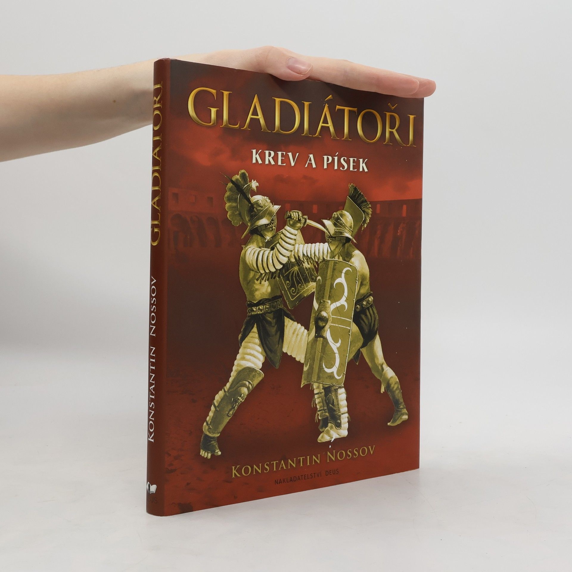 Konstantin Nossov Gladiátoři - Krev a písek