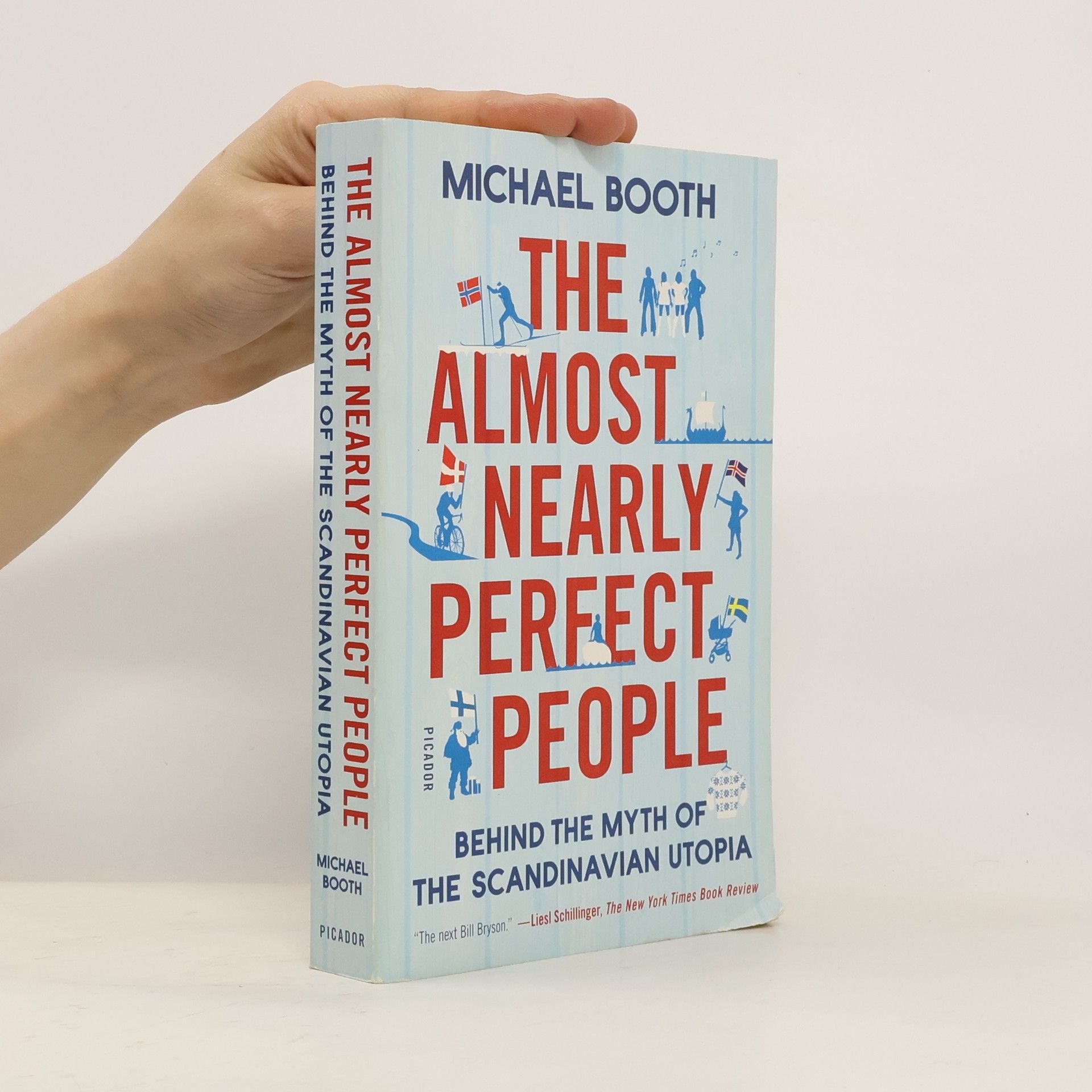 Michael Booth The Almost Nearly Perfect People: Behind the Myth of the Scandinavian Utopia