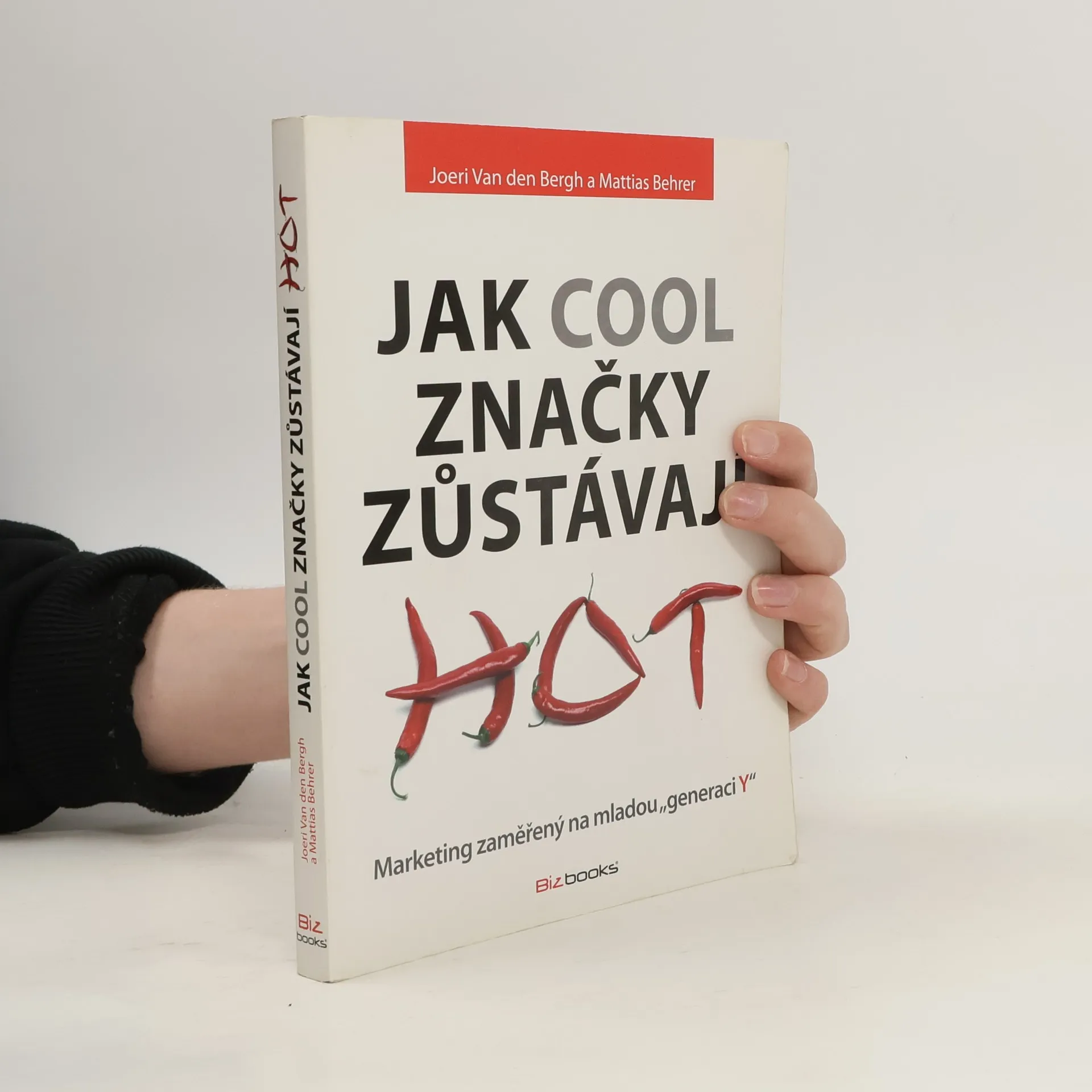 Jak cool značky zůstávají hot: Marketing zaměřený na mladou "generaci Y" | Book | Hardcover | Joeri van den Bergh | CS