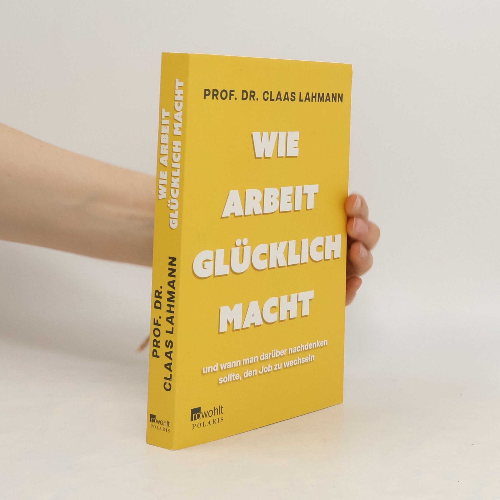 Claas Lahmann Wie Arbeit glücklich macht. – und wann man darüber nachdenken sollte, den Job zu wechseln