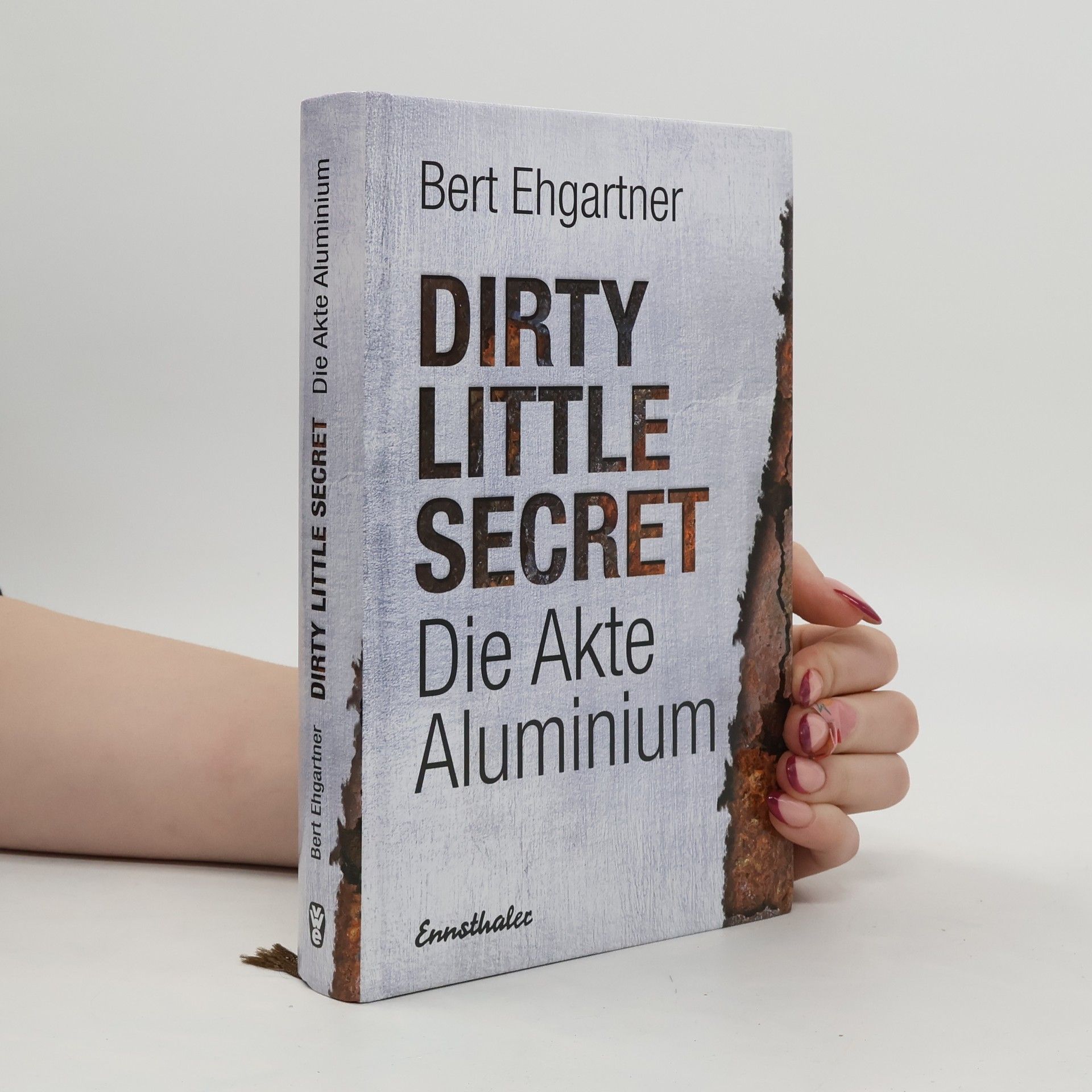 Bert Ehgartner Dirty little secret - die Akte Aluminium