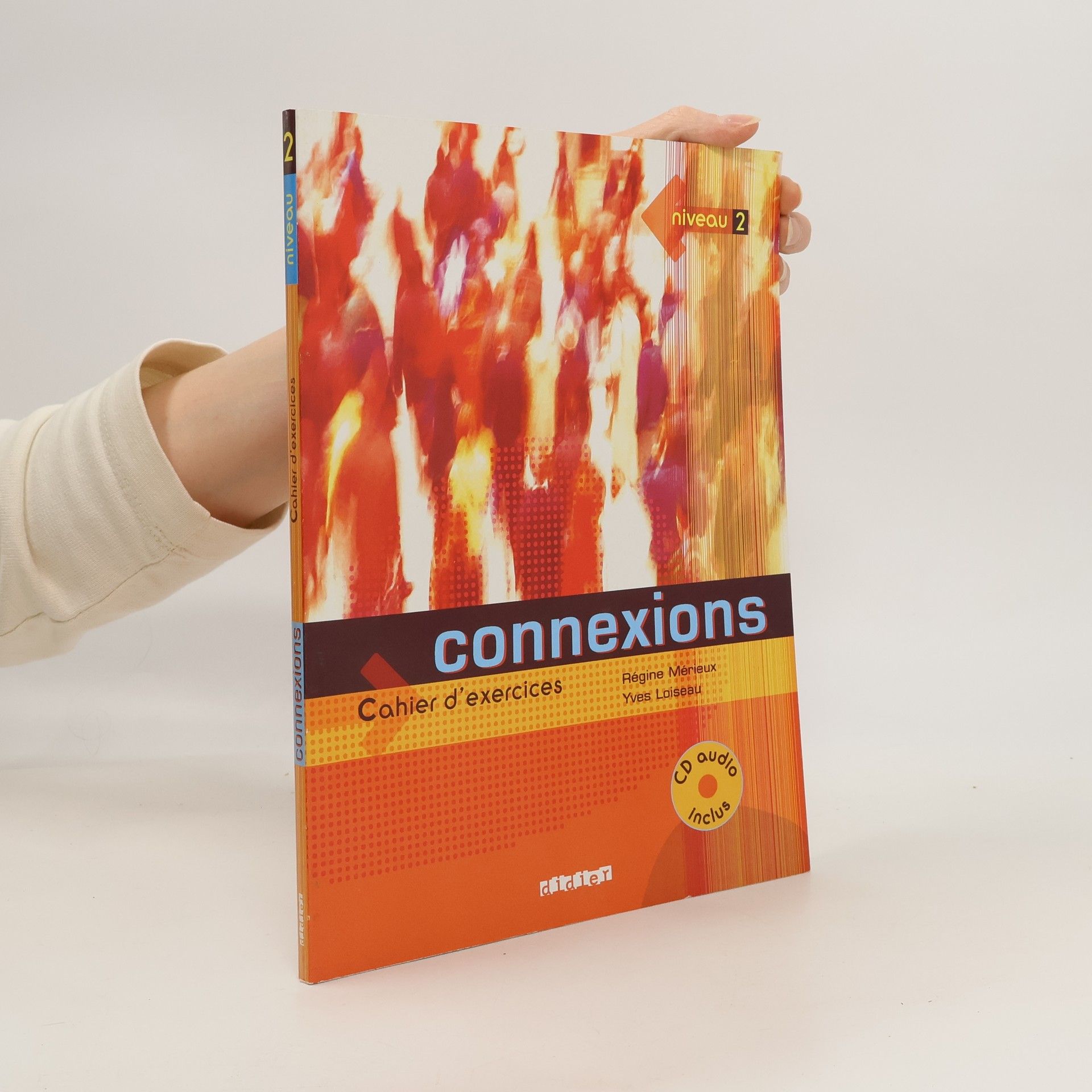 Régine Mérieux Connexions. Cahier d'exercices. Niveau 2