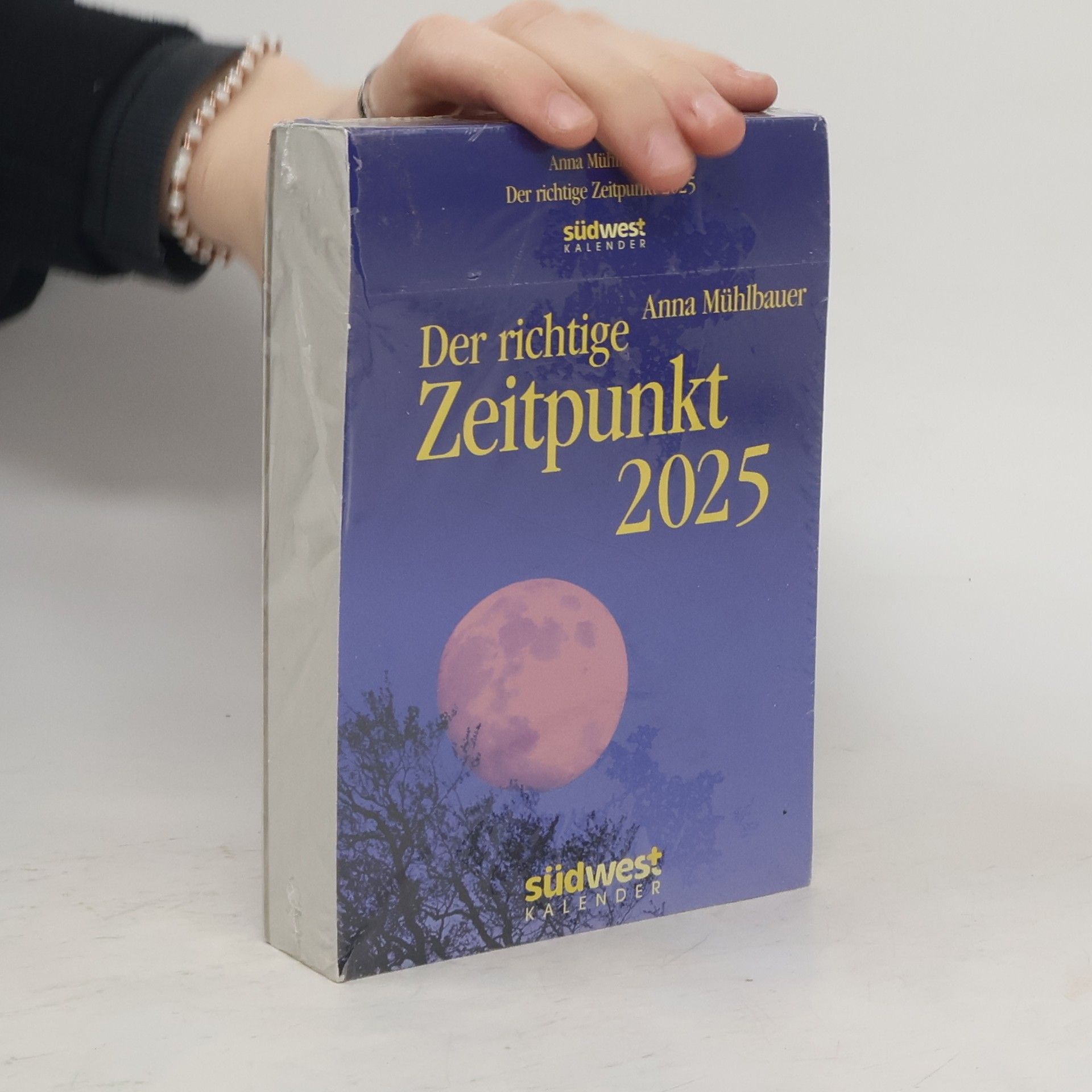 Anna Mühlbauer Der richtige Zeitpunkt 2025 - Tagesabreißkalender zum Aufstellen oder Aufhängen