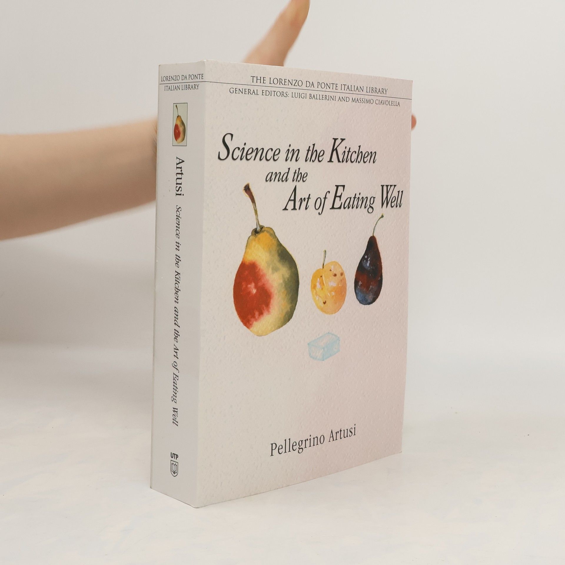 Pellegrino Artusi Science in the Kitchen and the Art of Eating Well