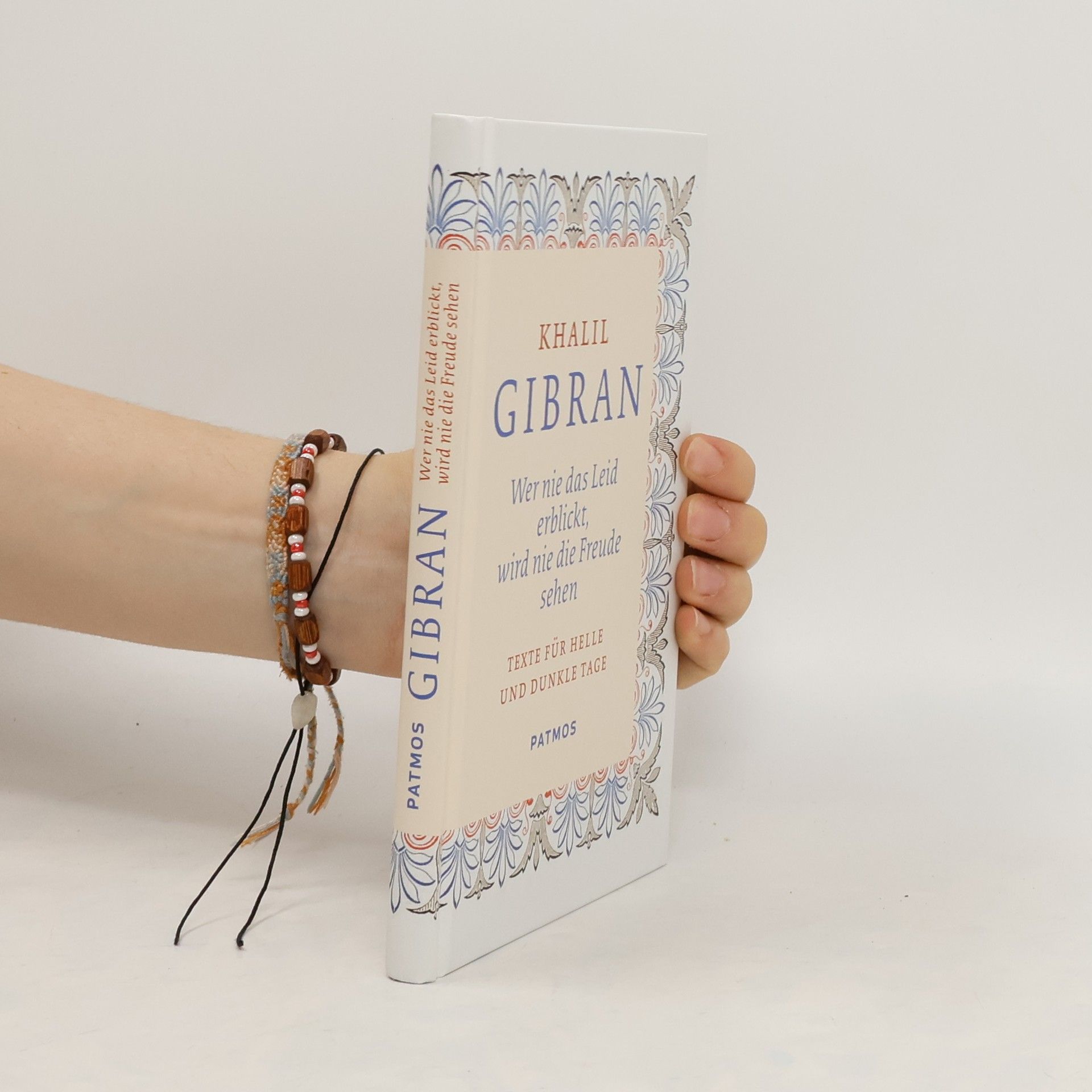 Kahlil Gibran Wer nie das Leid erblickt, wird nie die Freude sehen