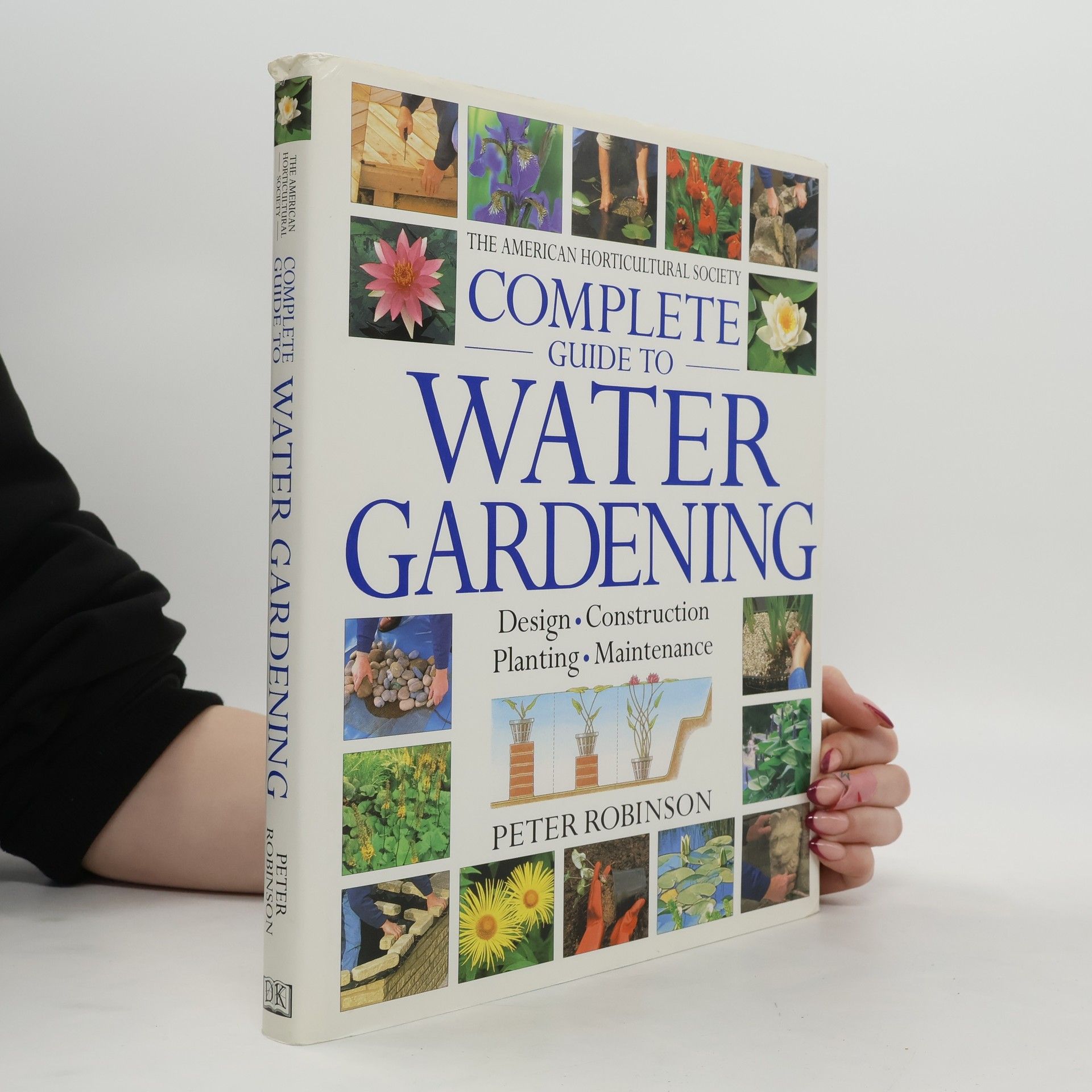 Peter Robinson The American Horticultural Society Complete Guide to Water Gardening