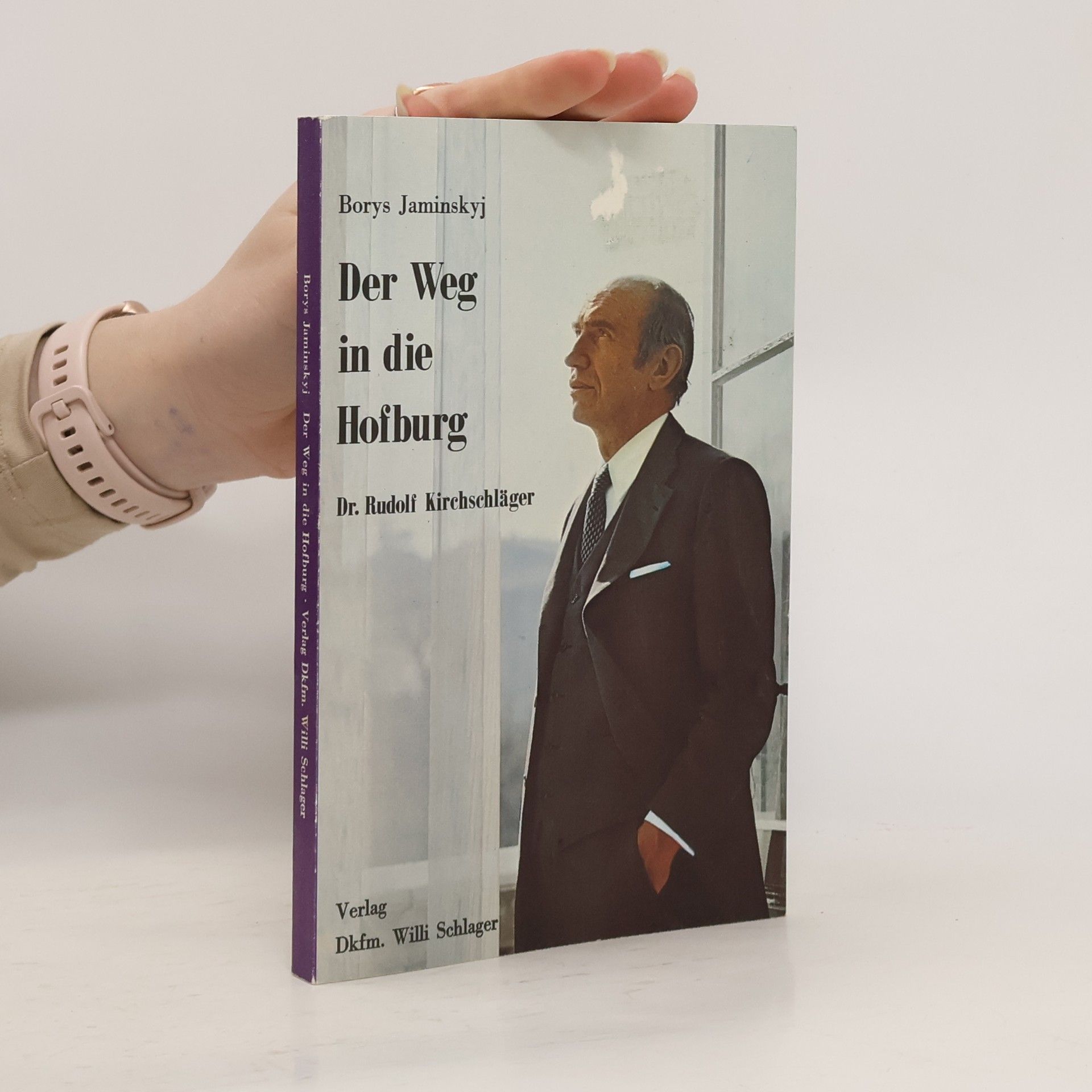 Borys Jaminskyj Der Weg in die Hofburg : Dr. Rudolf Kirchschläger