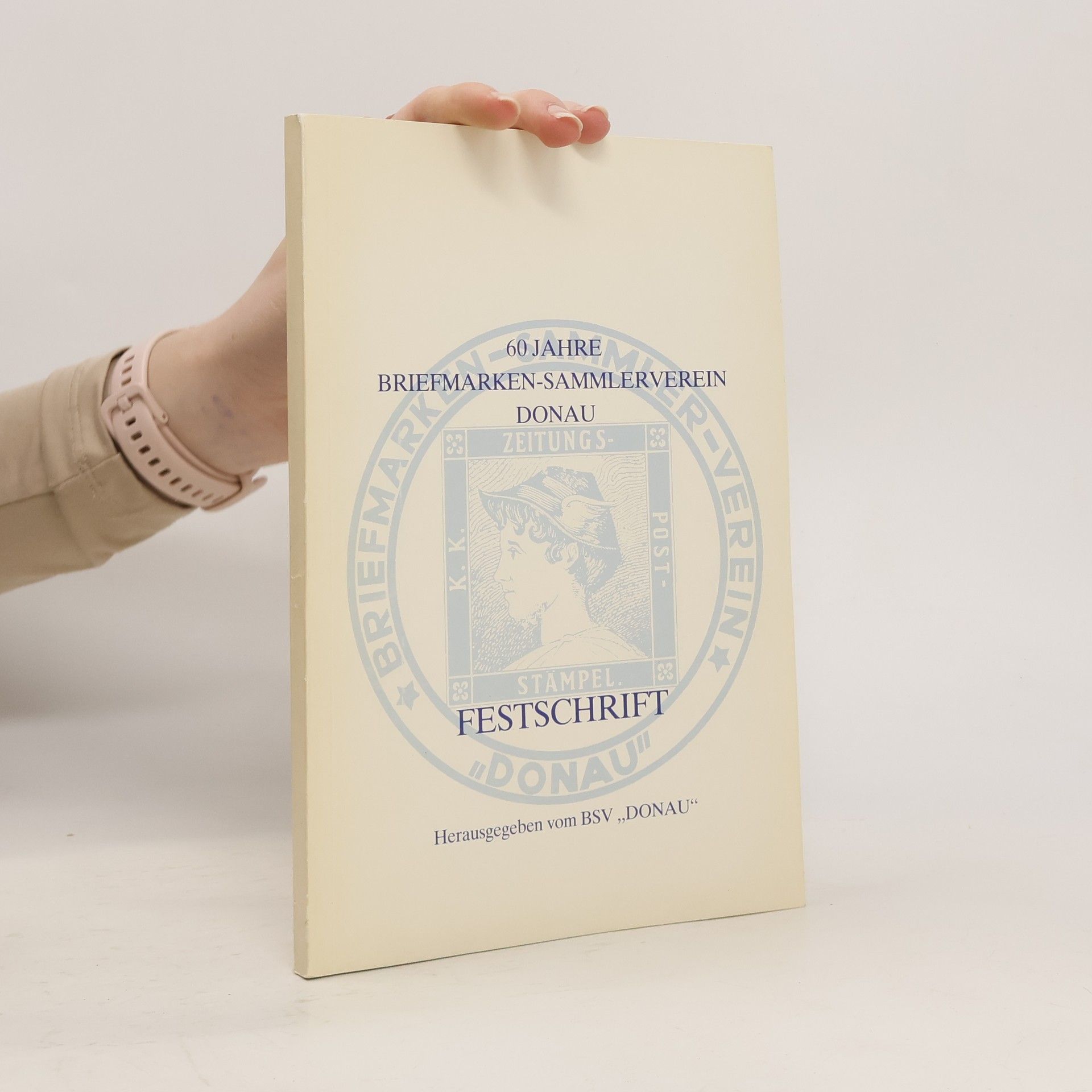Autorenkollektiv 60 Jahre Briefmarken-Sammlerverein Donau Festschrift