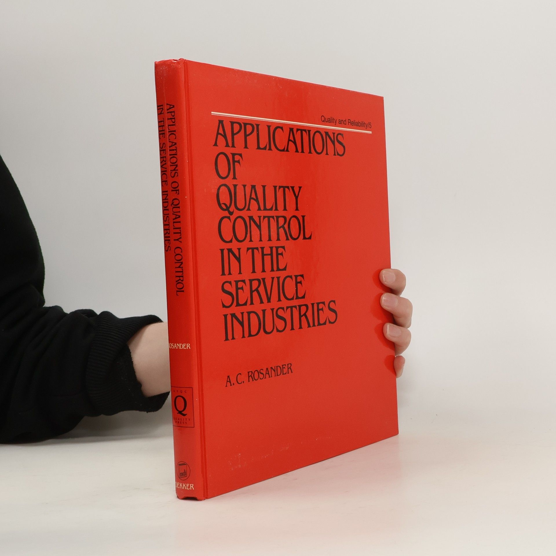 A. C. Rosander Applications of Quality Control in the Service Industries
