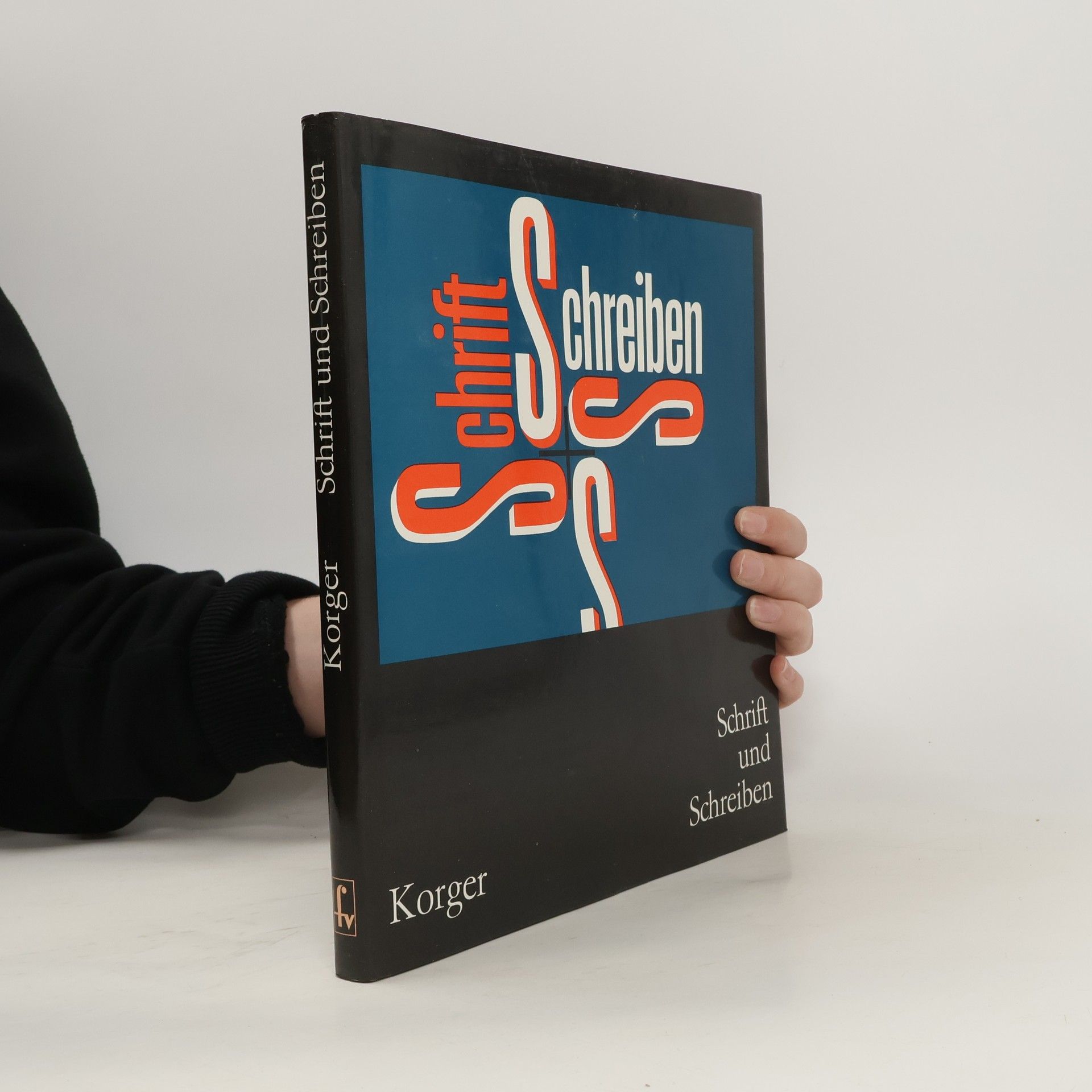 Hildegard Korger Schrift und Schreiben. Ein Fachbuch für alle, die mit dem Schreiben und Zeichnen von Schriften und ihrer Anwendung zu tun haben