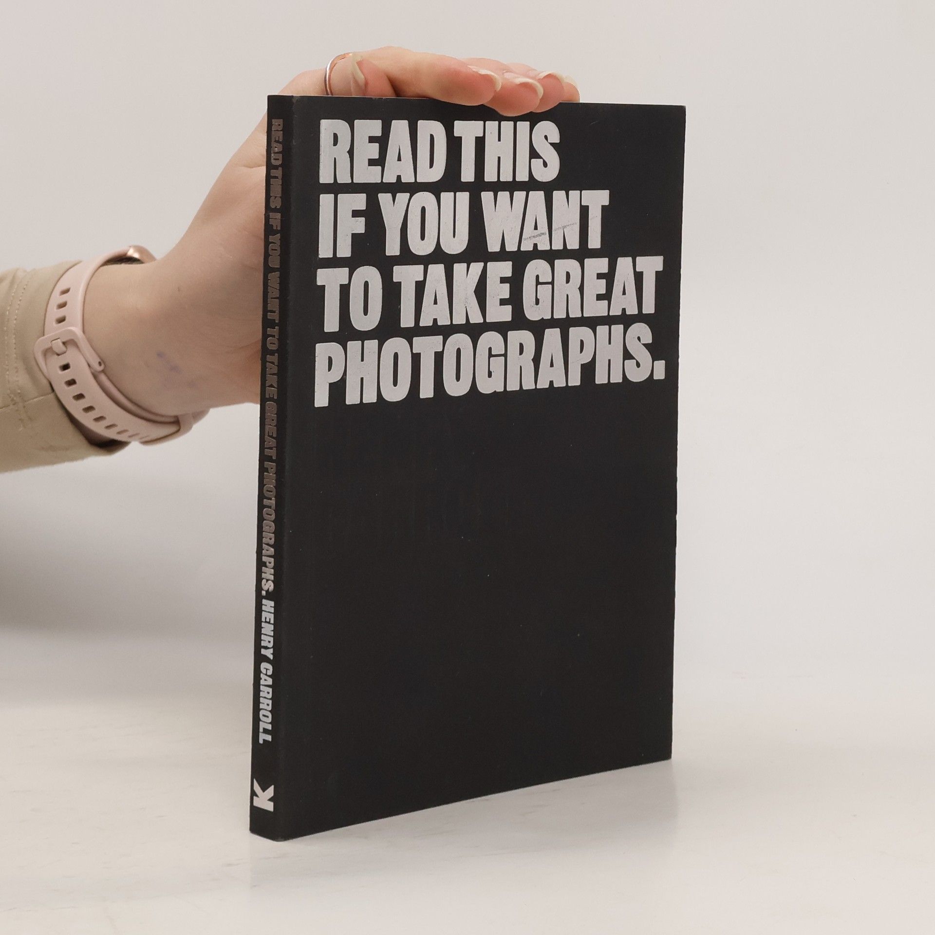 Henry Carroll Read This if You Want to Take Great Photographs