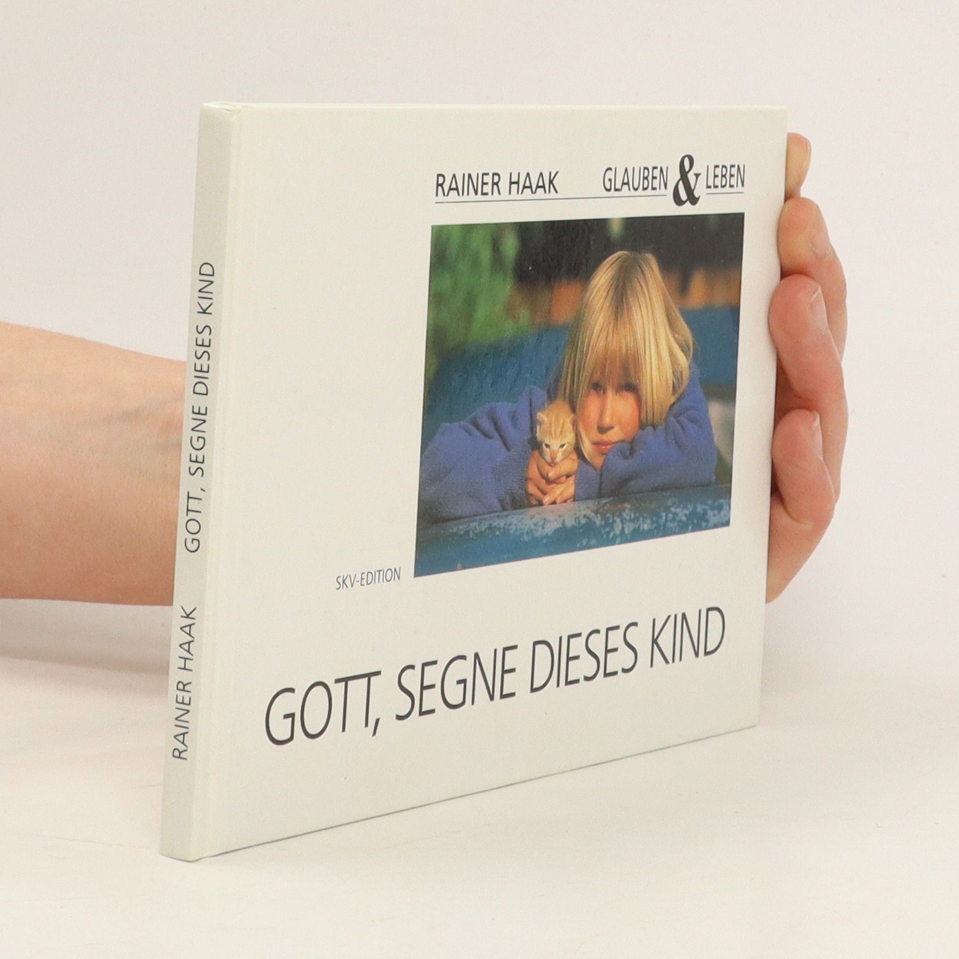 Rainer Haak Gott, segne dieses Kind